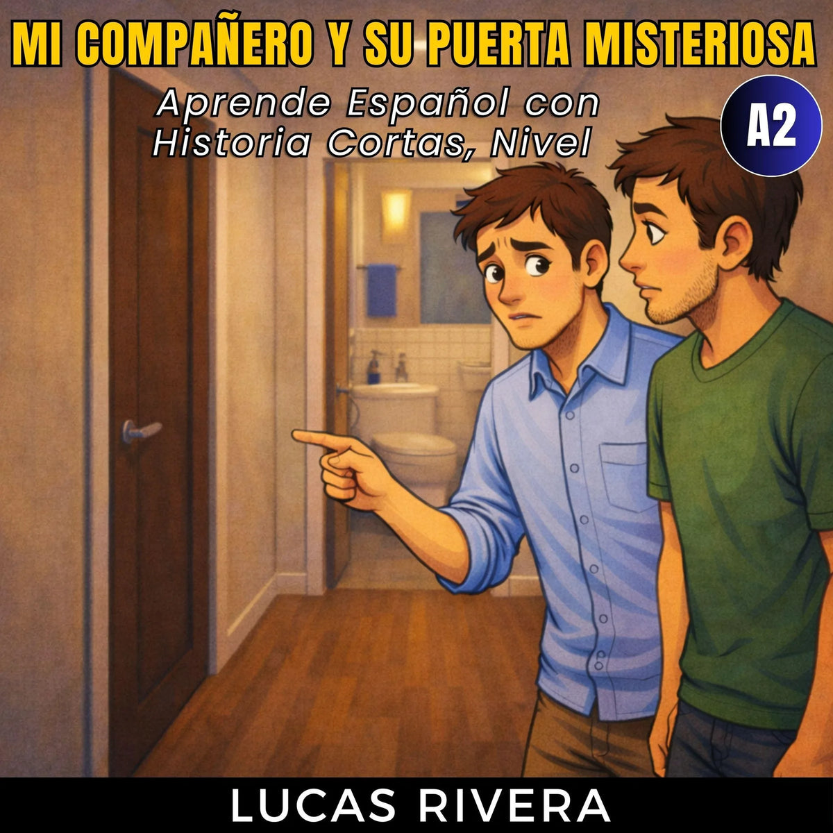 Mi compañero y su puerta misteriosa – Aprende español con Historias cortas, nivel A2 (Spanish Story for A2 Learners)