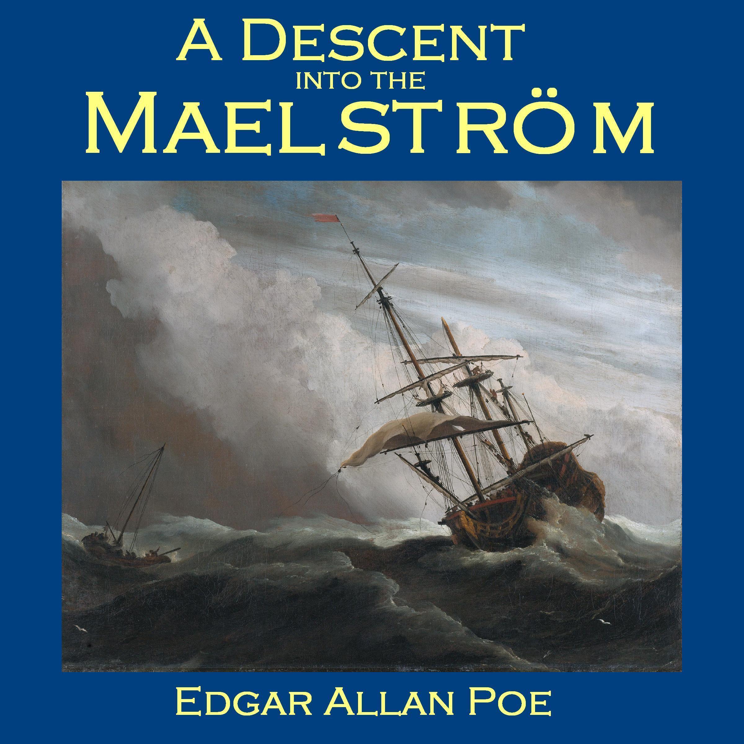 A Descent into the Maelström