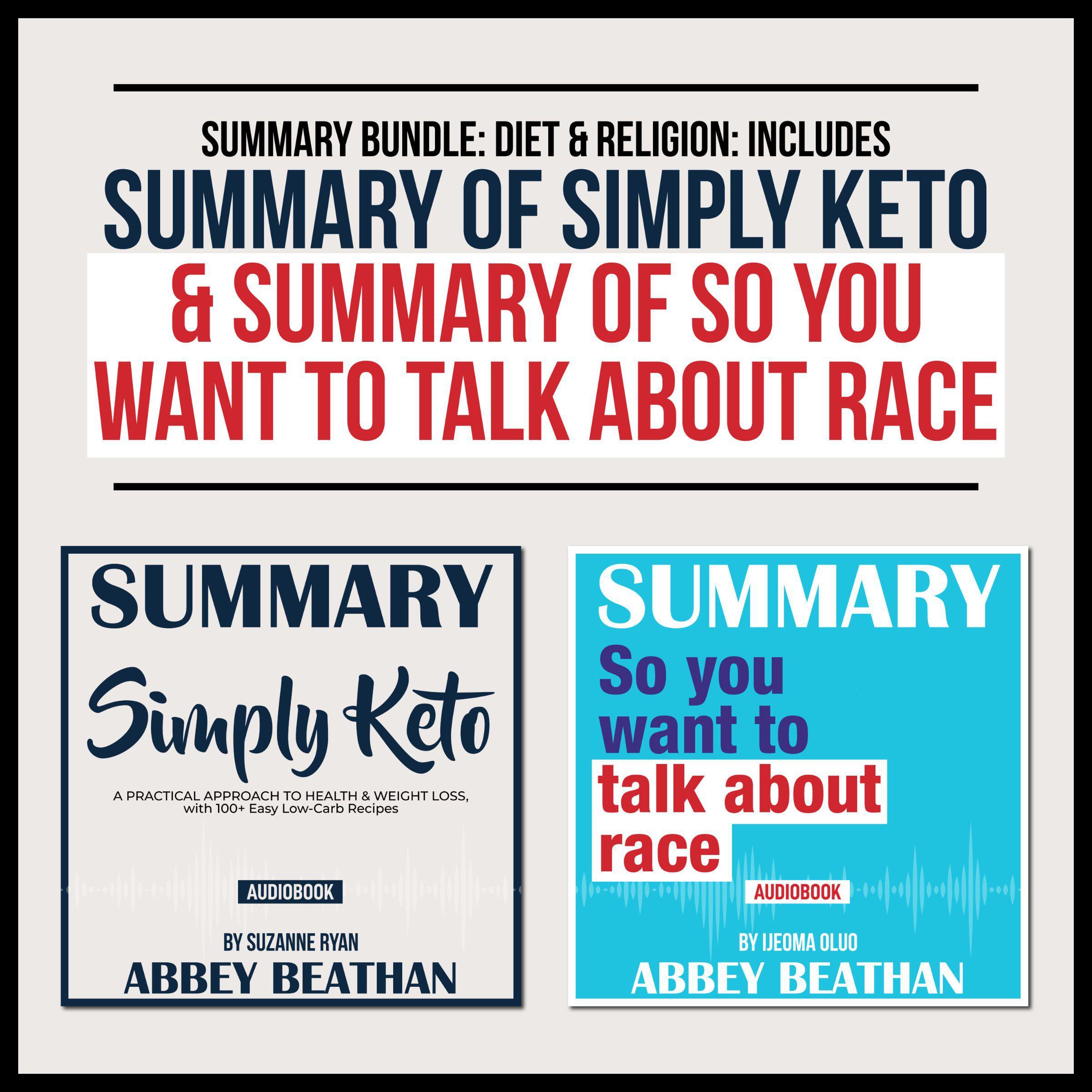 Summary Bundle: Diet & Religion: Includes Summary of Simply Keto & Summary of So You Want to Talk About Race