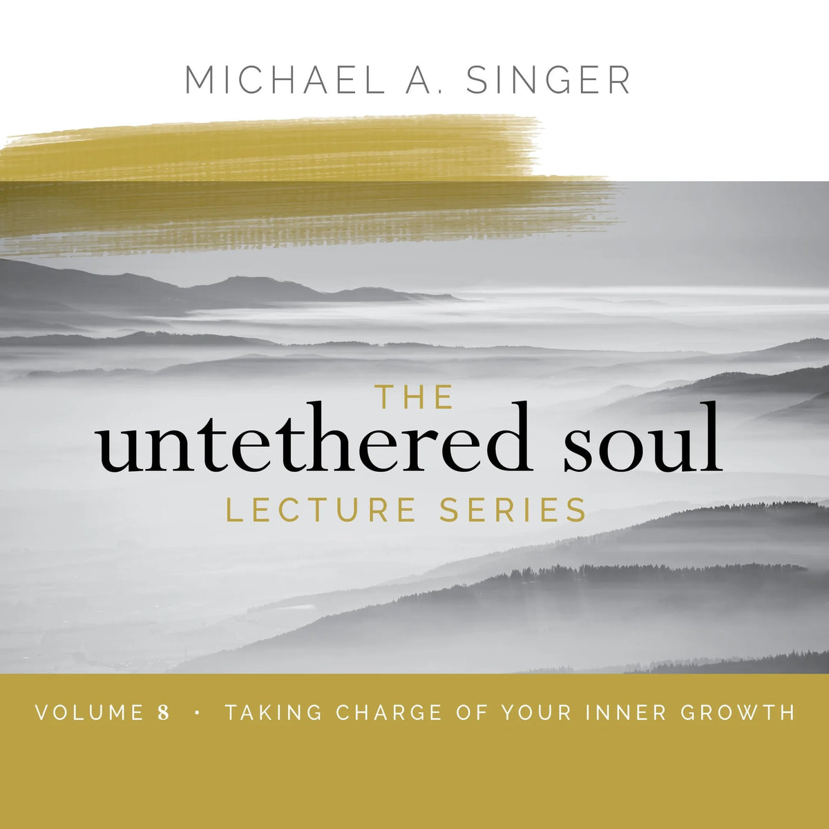 The Untethered Soul Lecture Series: Volume 8