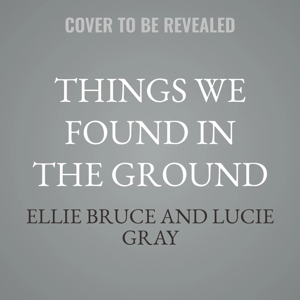 Things We Found in the Ground