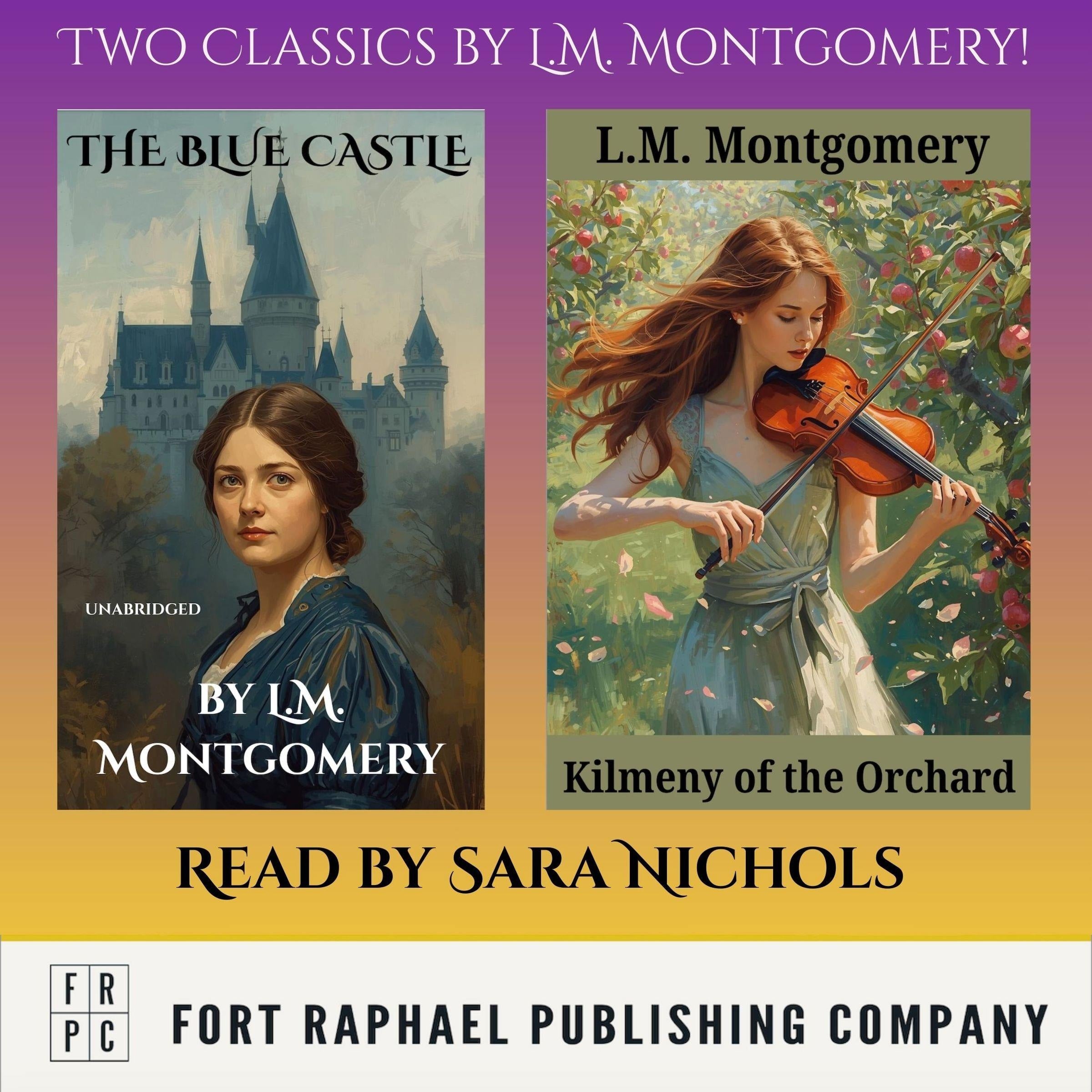 Two Classics by L.M. Montgomery - The Blue Castle and Kilmeny of the Orchard