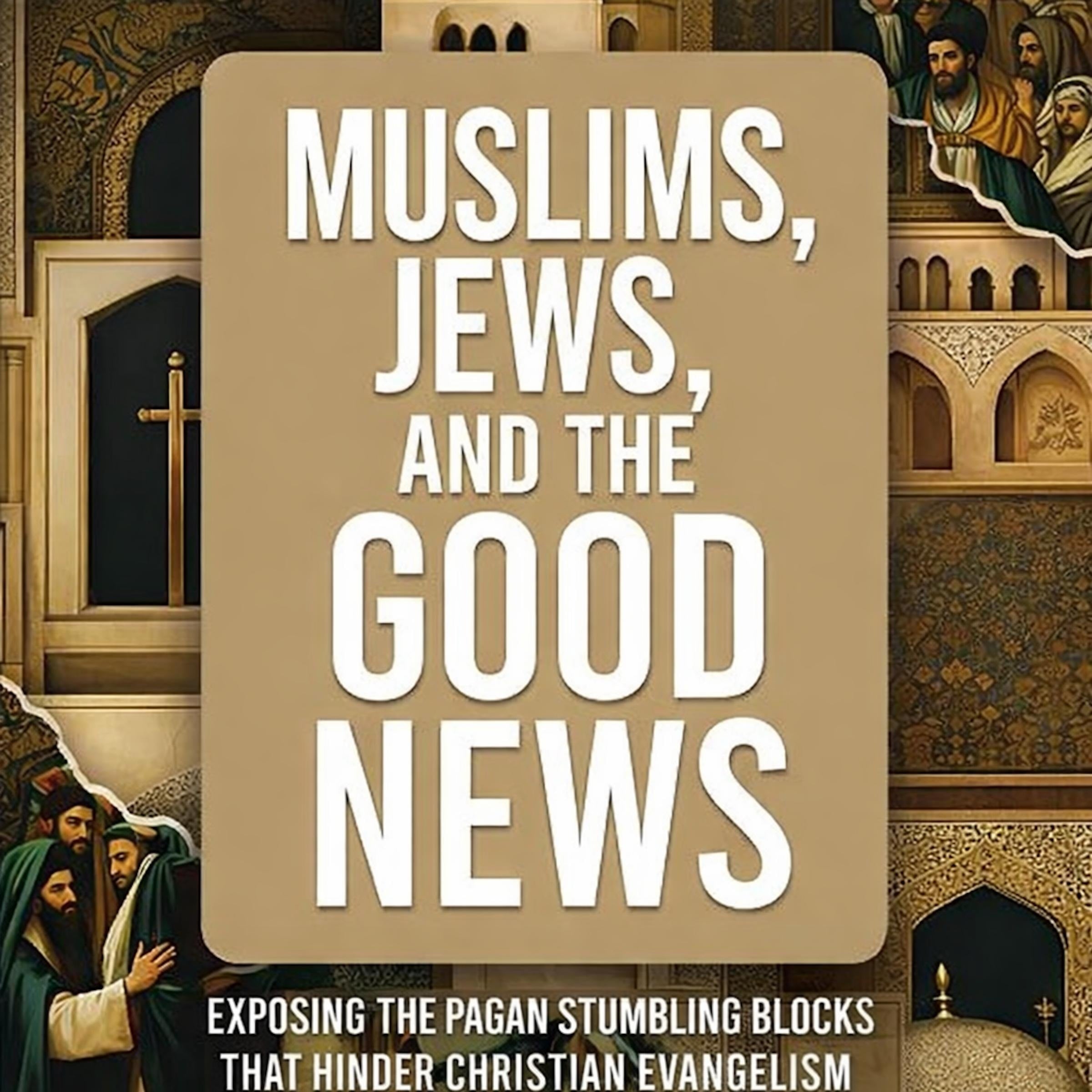 Muslims, Jews, and the Good News