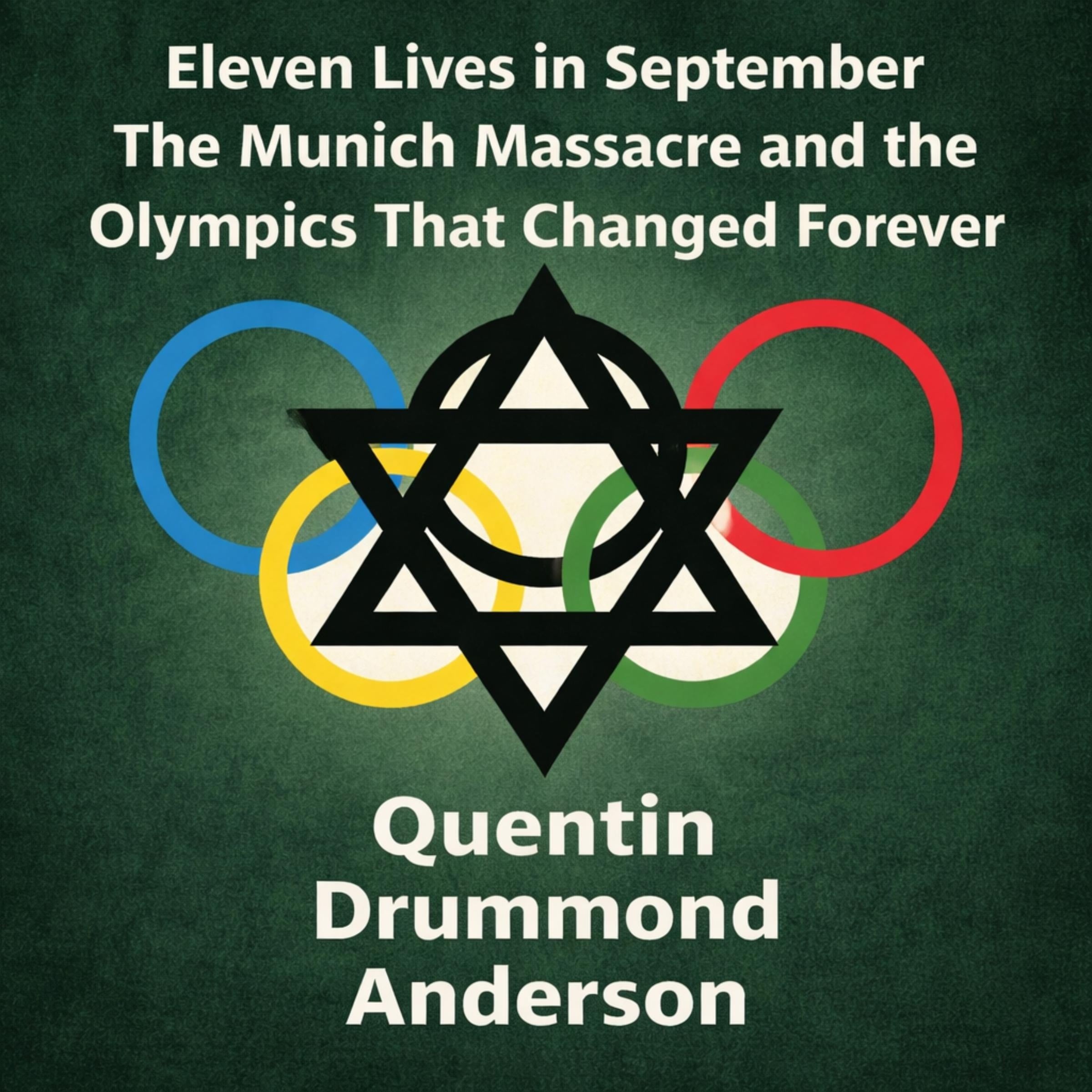 Eleven Lives in September: The Munich Massacre and the Olympics That Changed Forever