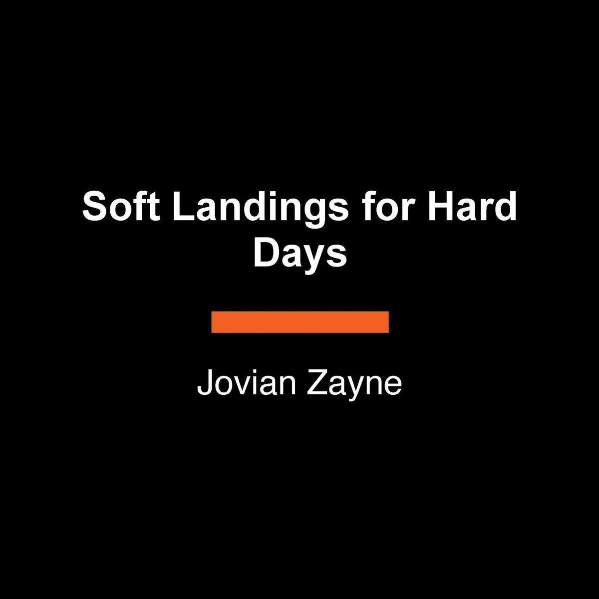 Soft Landings for Hard Days