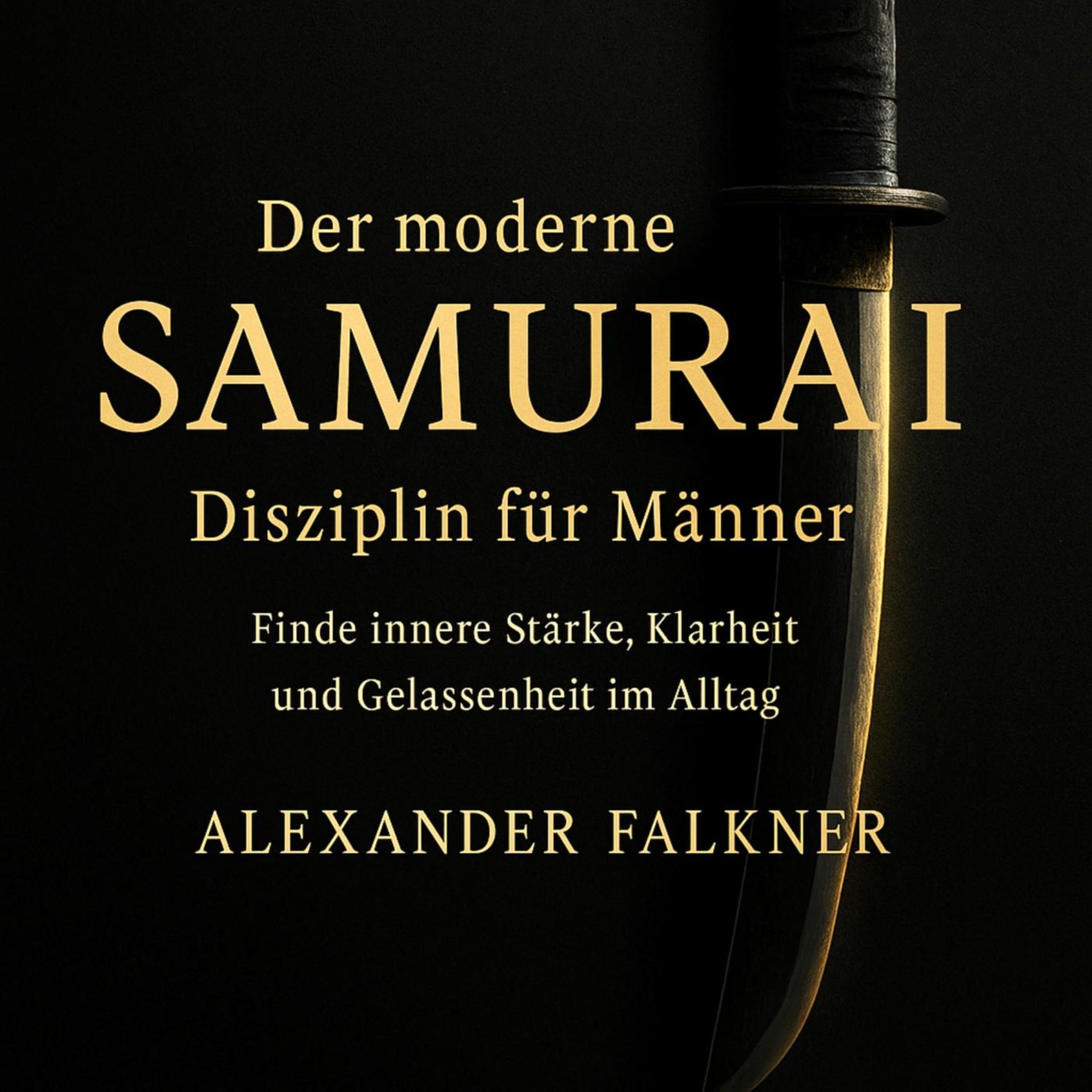 Der moderne Samurai - Disziplin für Männer