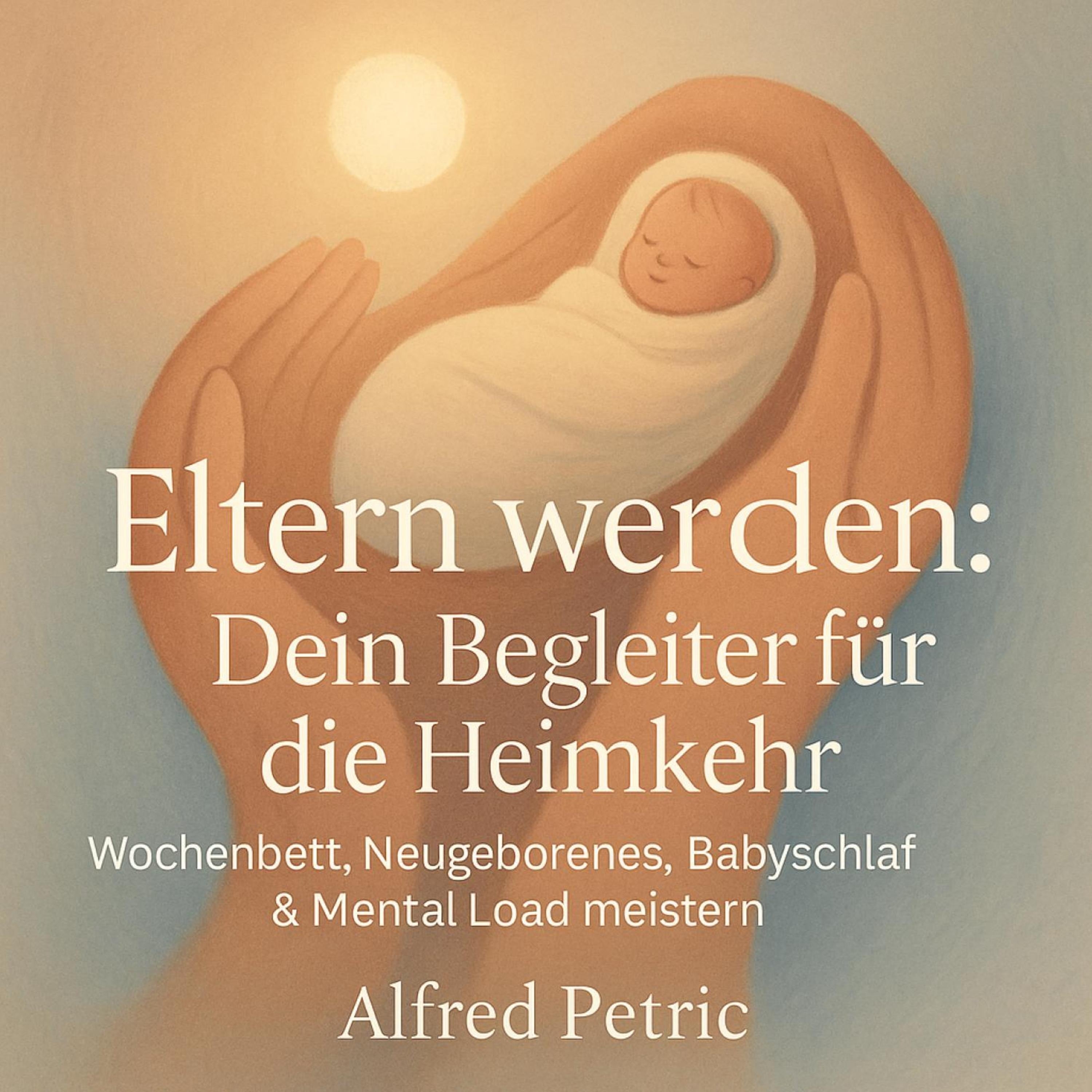 Eltern werden - Dein Begleiter für die Heimkehr