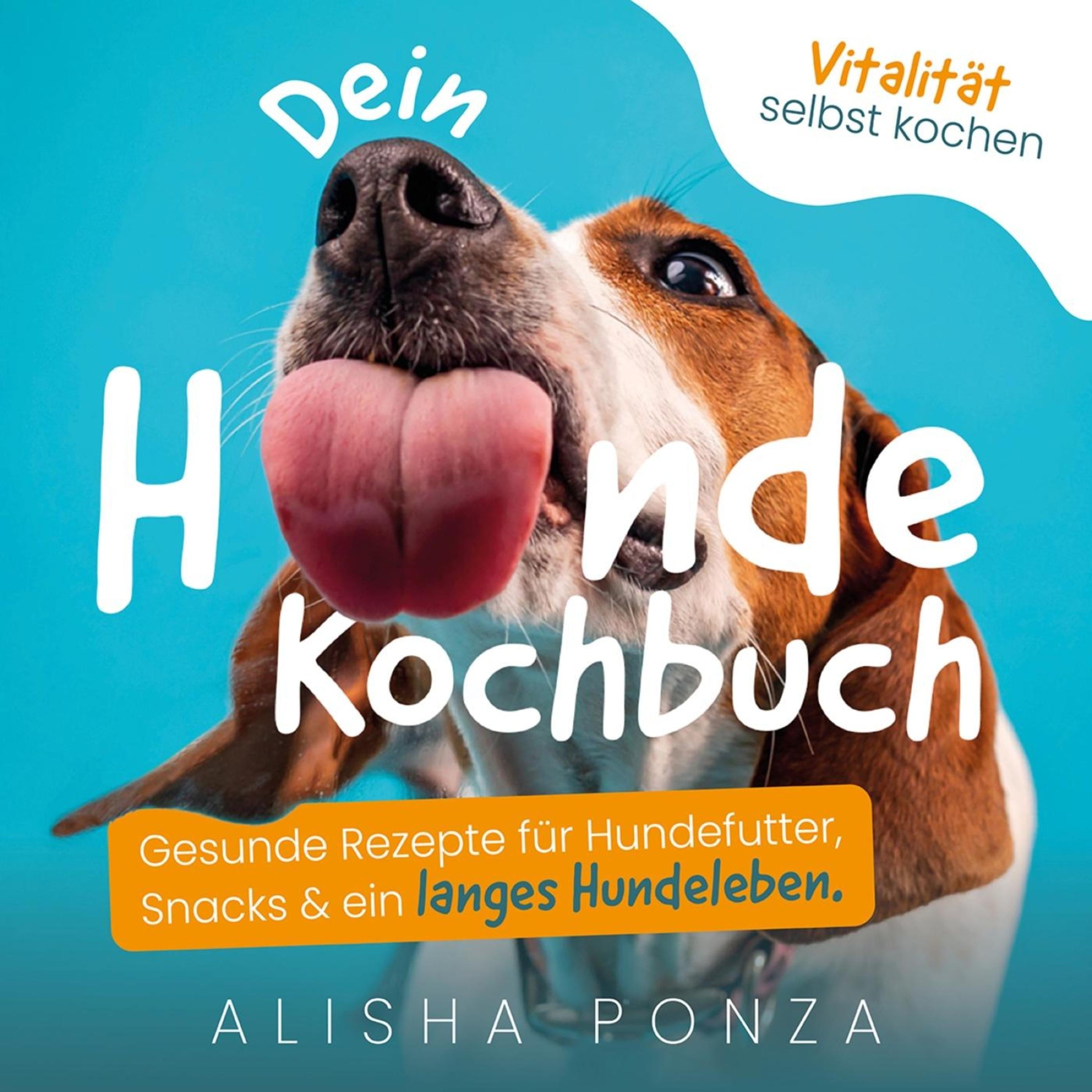 Dein Hunde Kochbuch - Vitalität selbst kochen