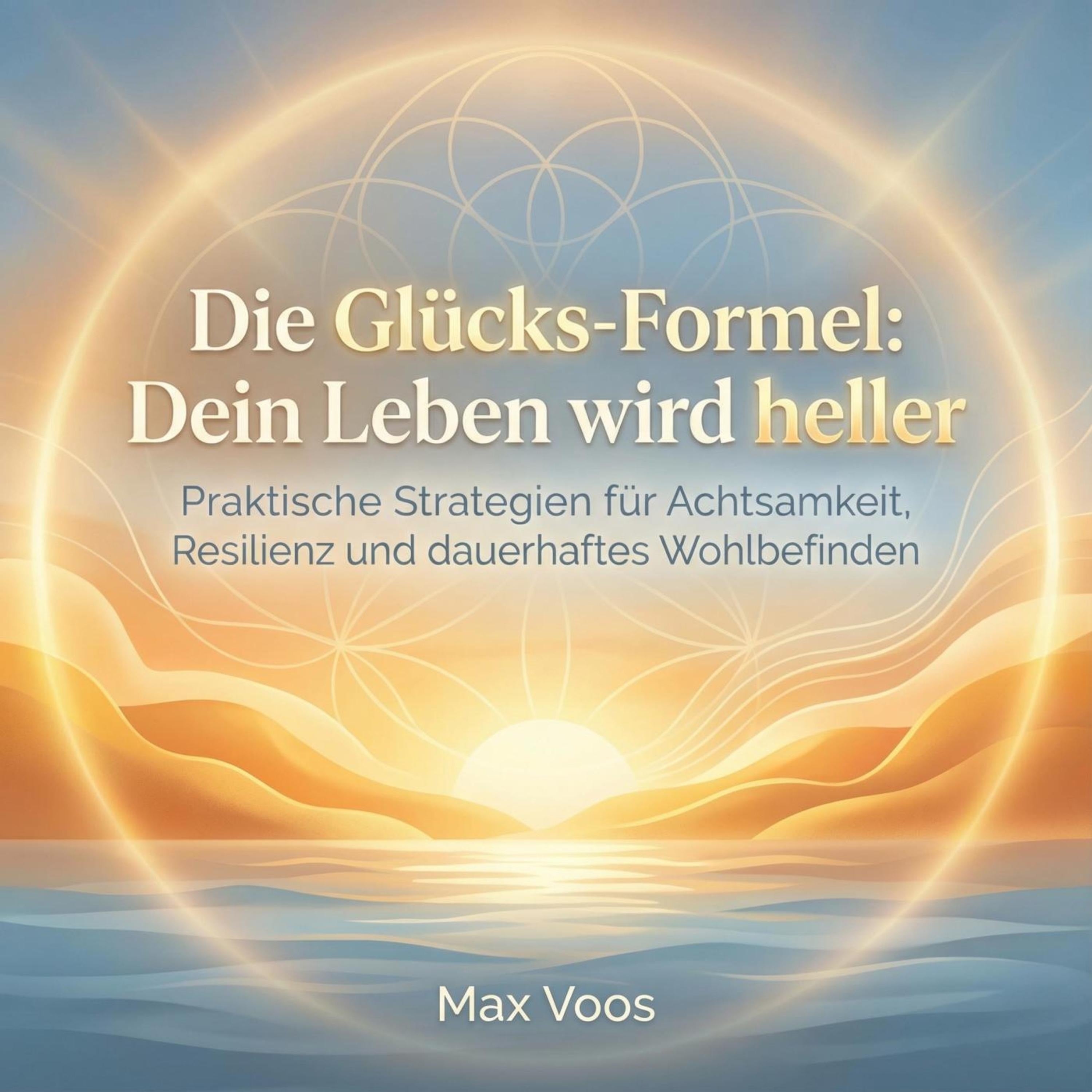 Die Glücks-Formel - Dein Leben wird heller