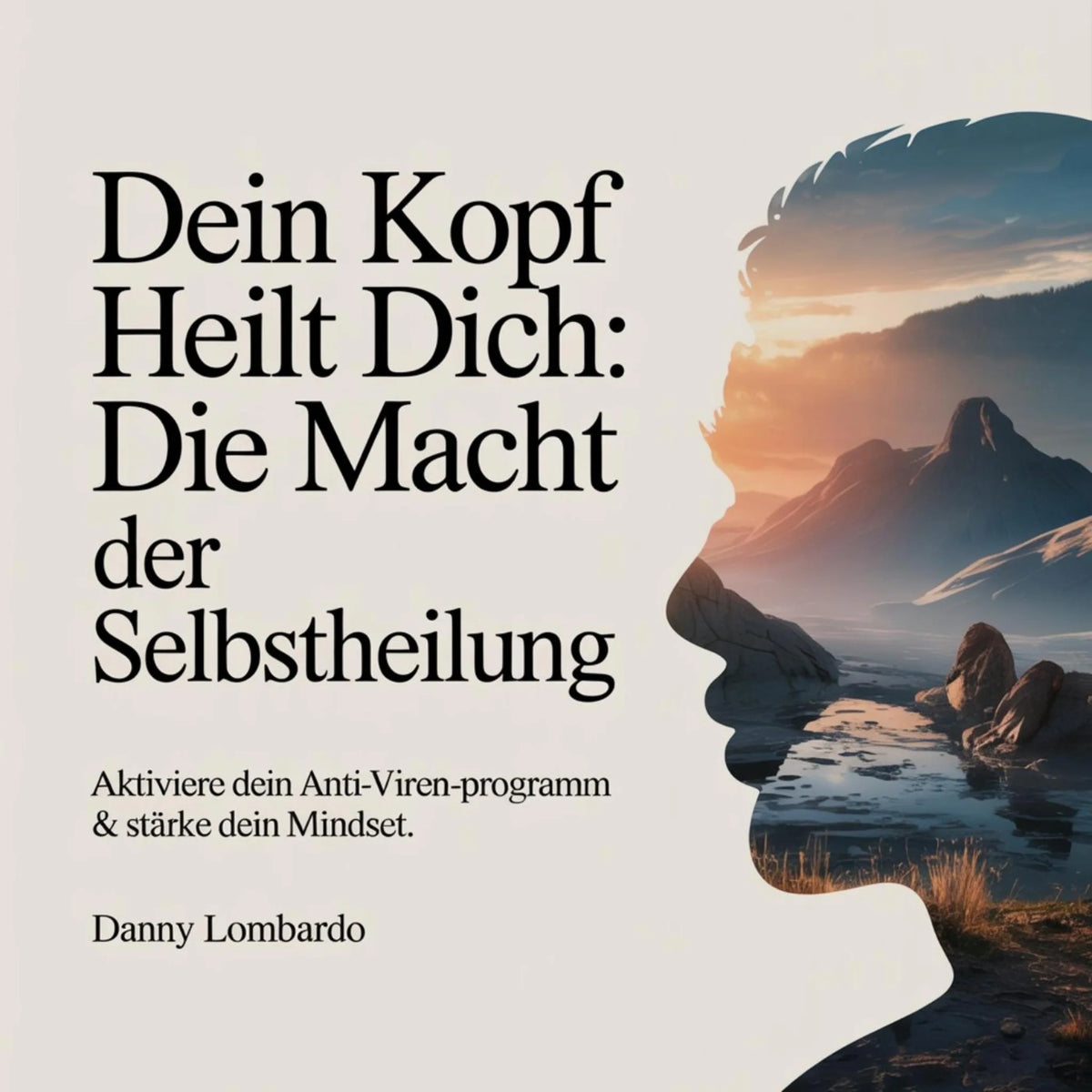 Dein Kopf heilt dich - Die Macht der Selbstheilung