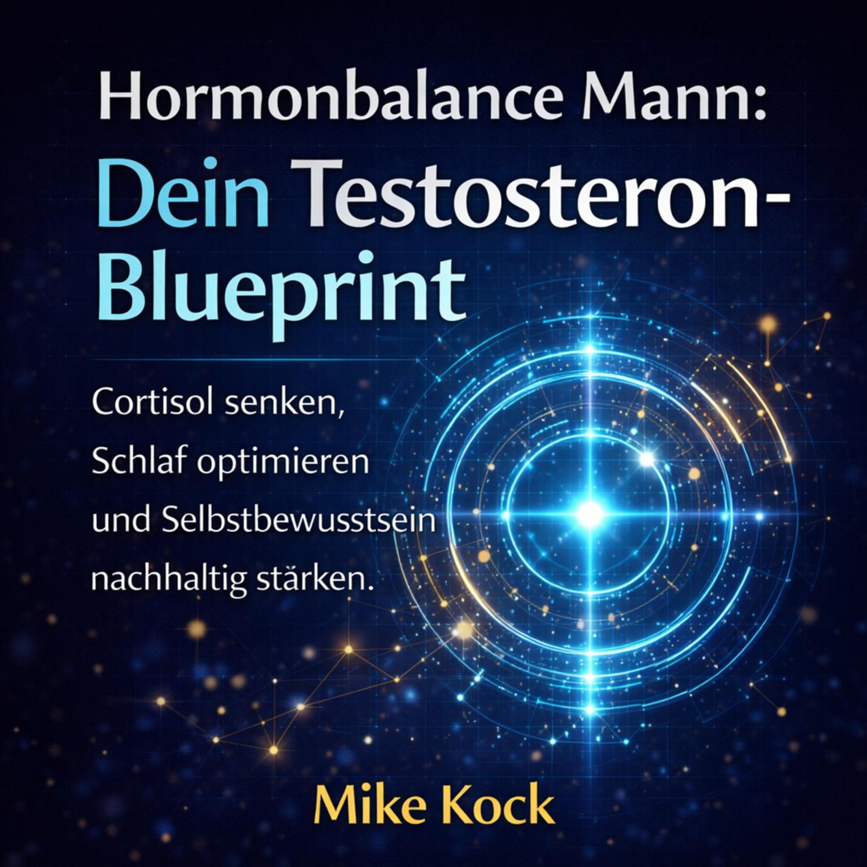 Hormonbalance Mann - Dein Testosteron-Blueprint