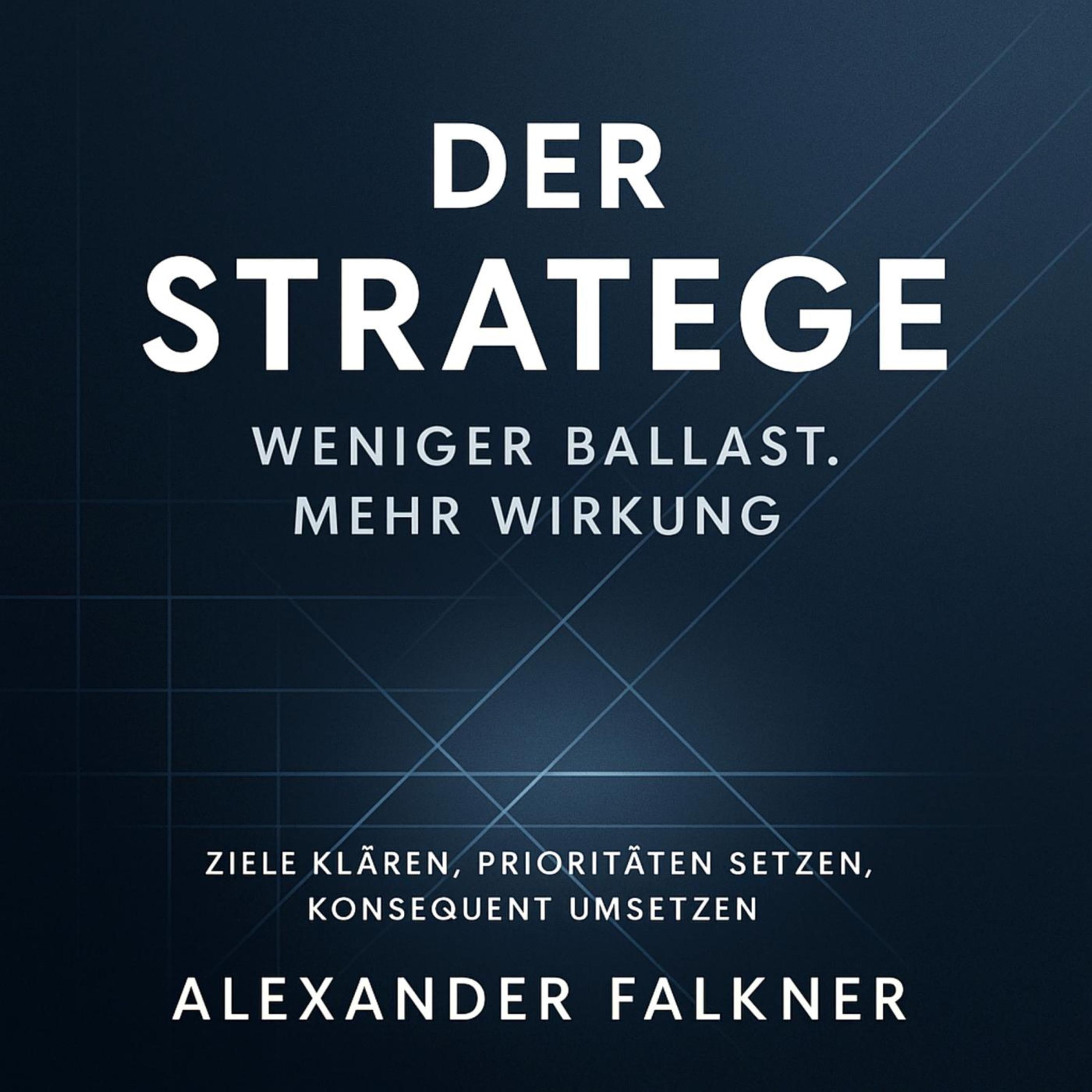 Der Stratege - Weniger Ballast. Mehr Wirkung.