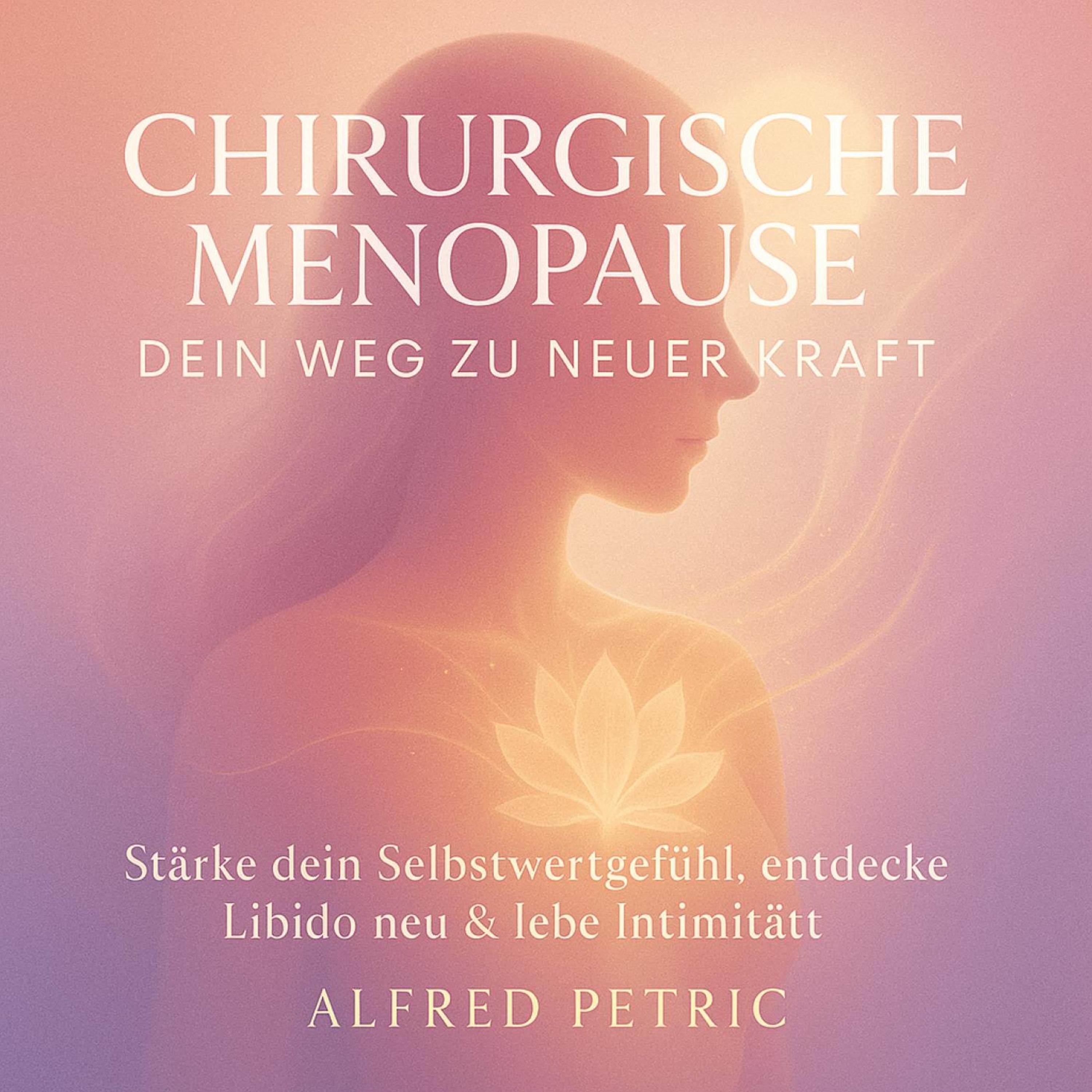 Chirurgische Menopause - Dein Weg zu neuer Kraft