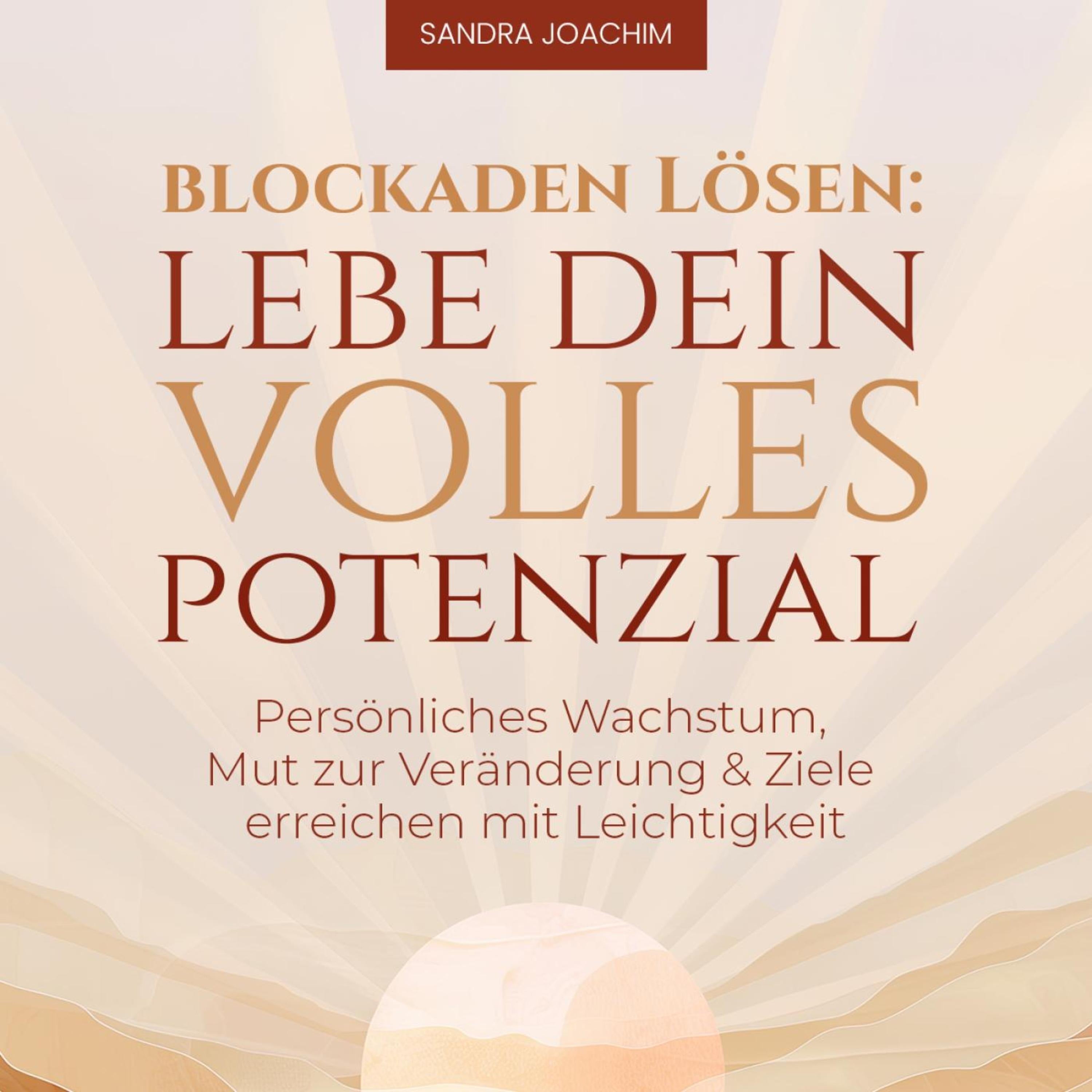 Blockaden lösen - Lebe dein volles Potenzial