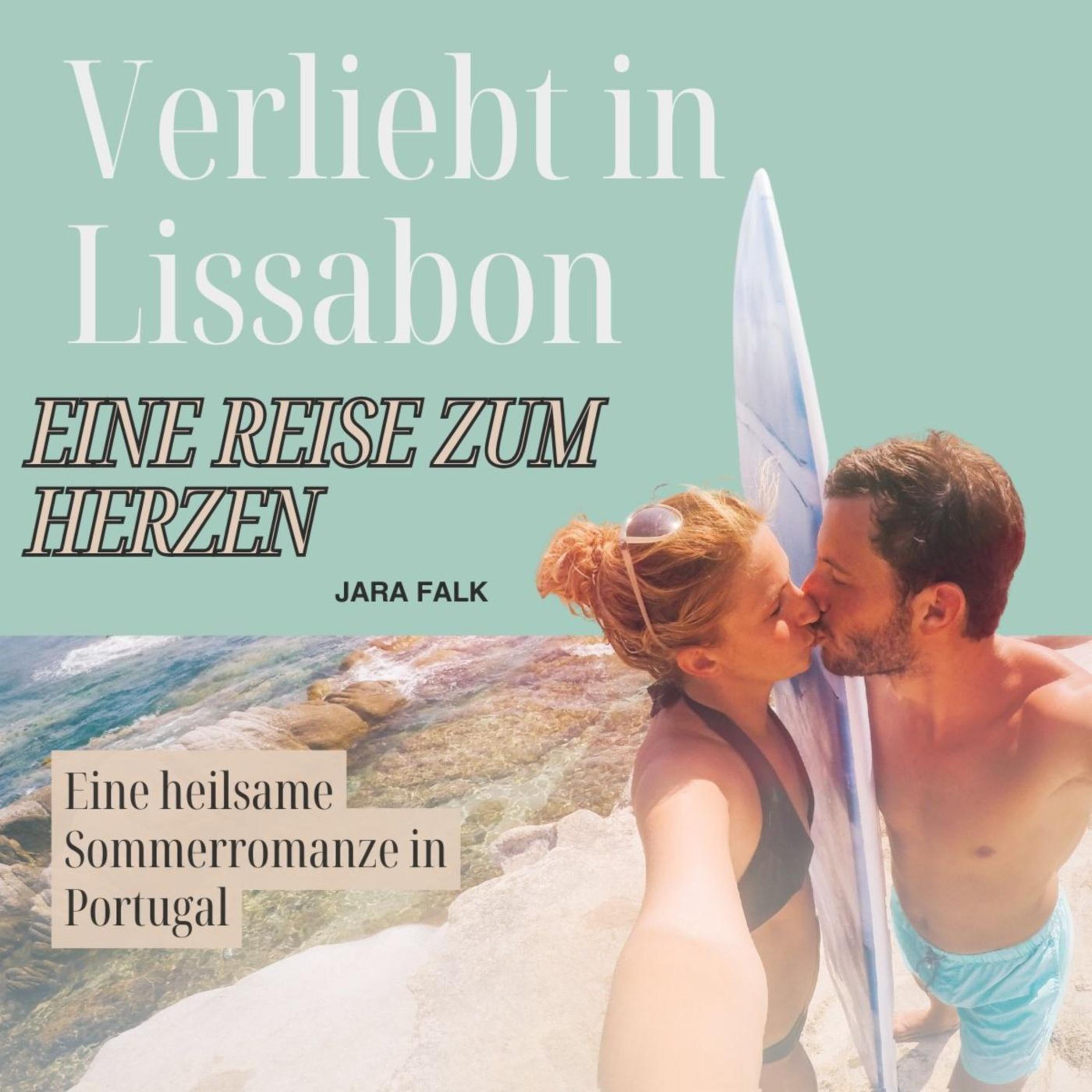 Verliebt in Lissabon - Eine Reise zum Herzen