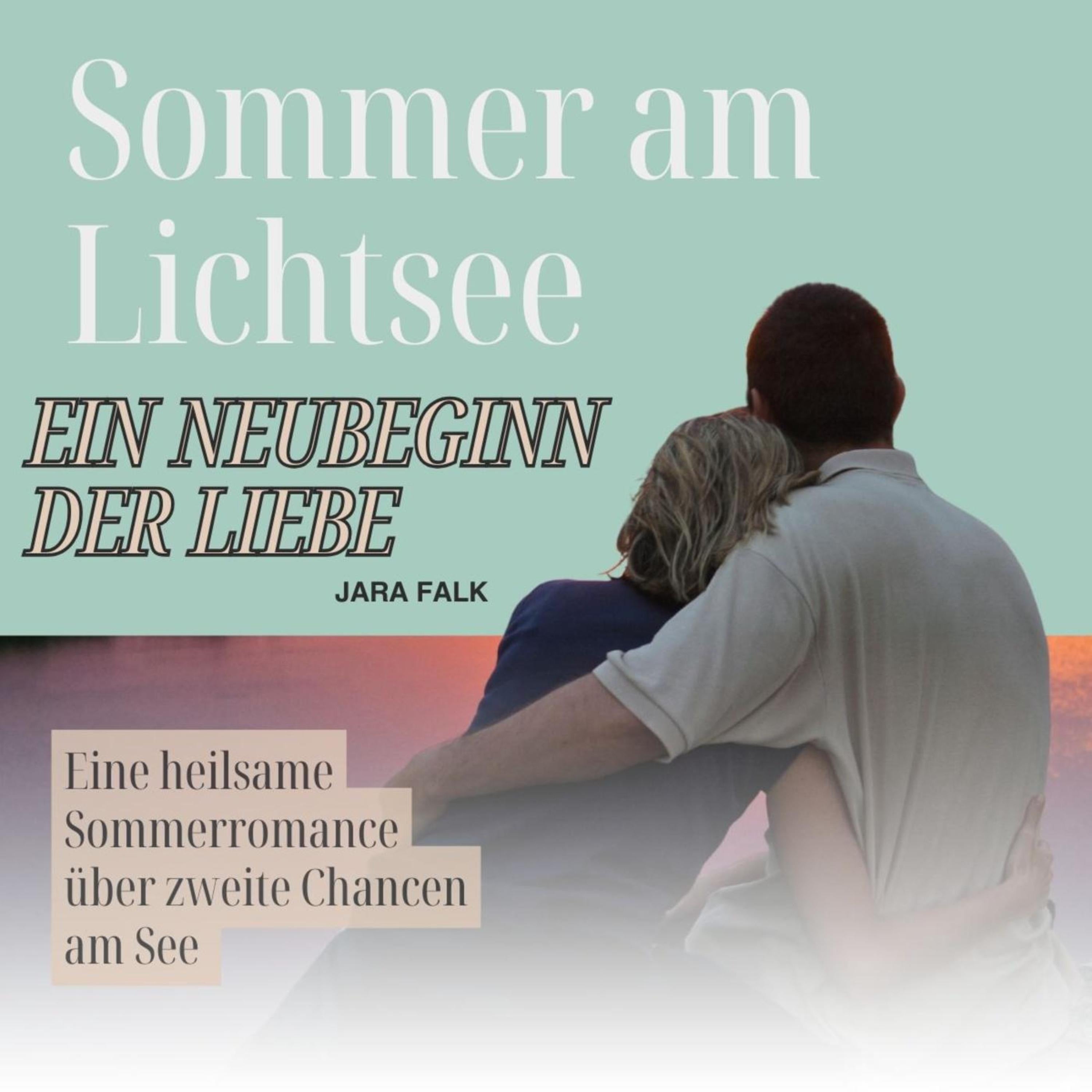 Sommer am Lichtsee - ein Neubeginn der Liebe