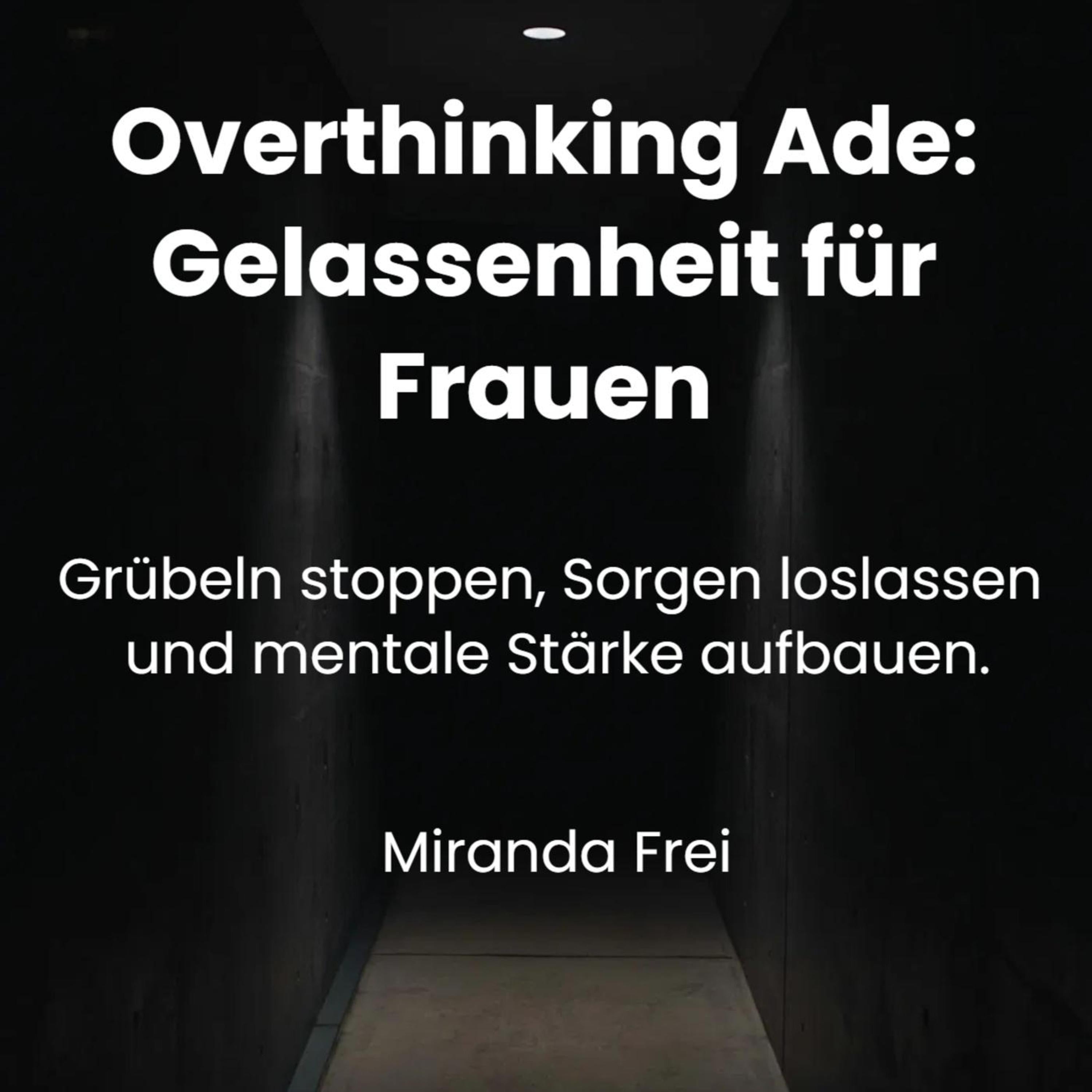 Overthinking ade - Gelassenheit für Frauen