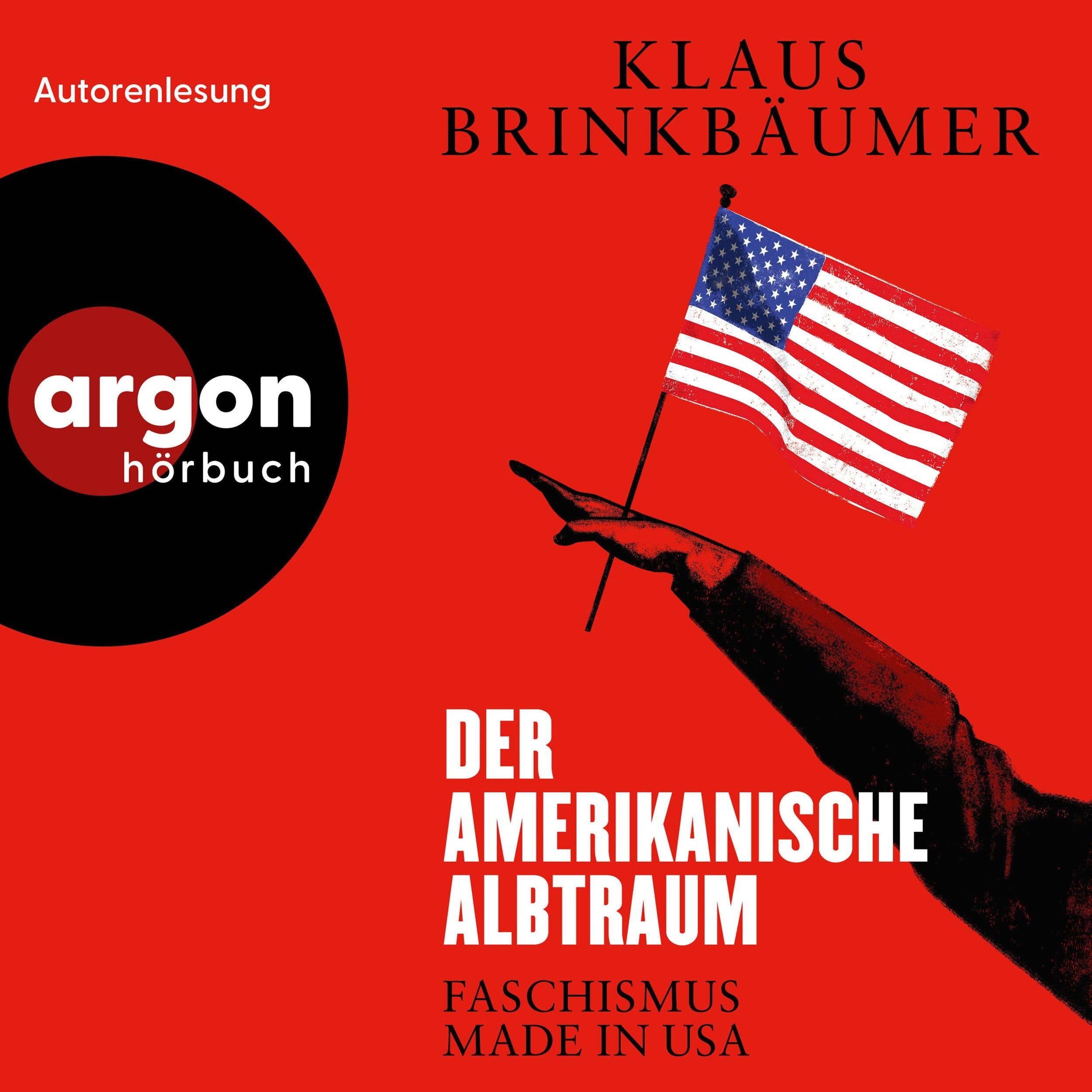 Der amerikanische Albtraum - Faschismus made in USA (Ungekürzte Lesung)