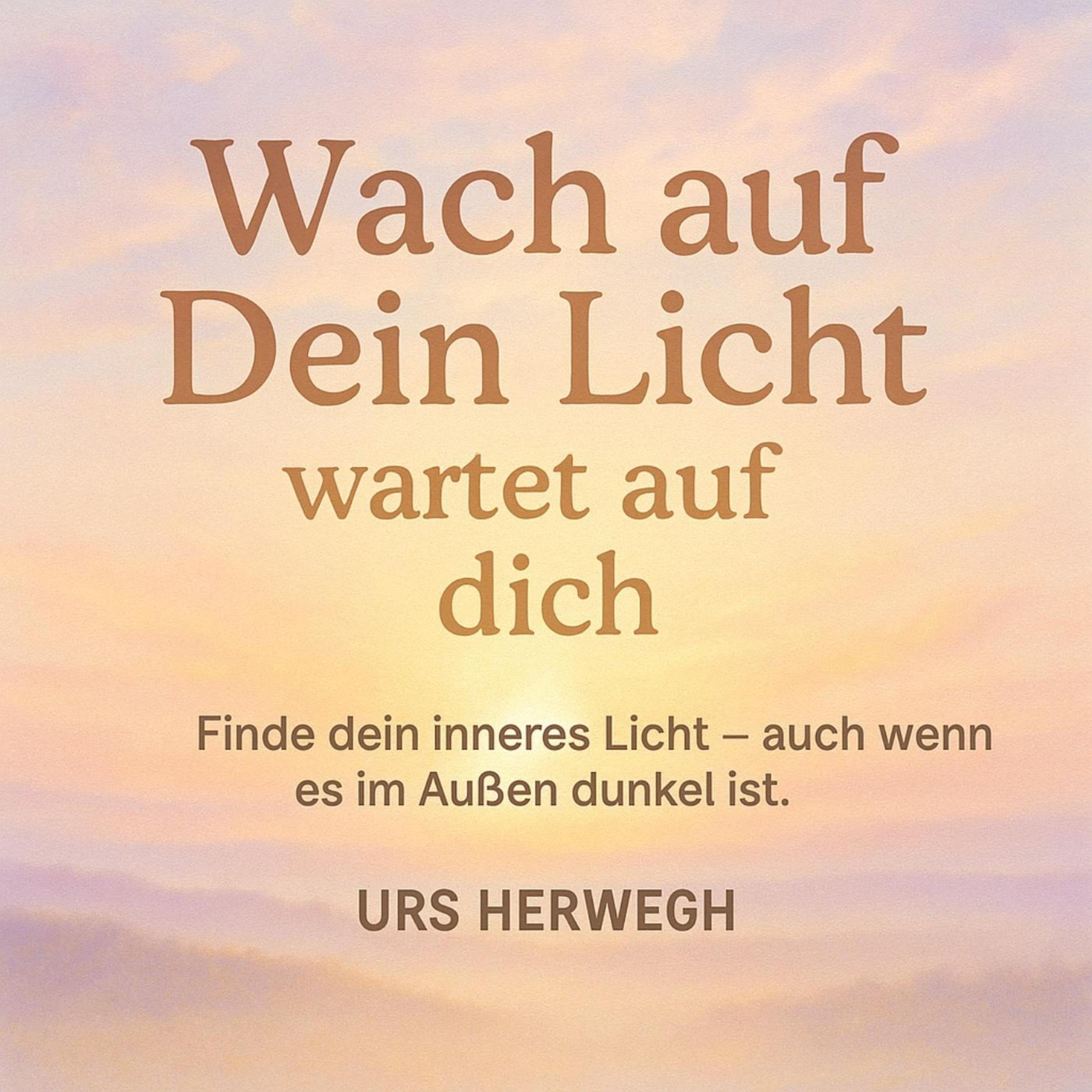 Wach auf - dein Licht wartet auf dich