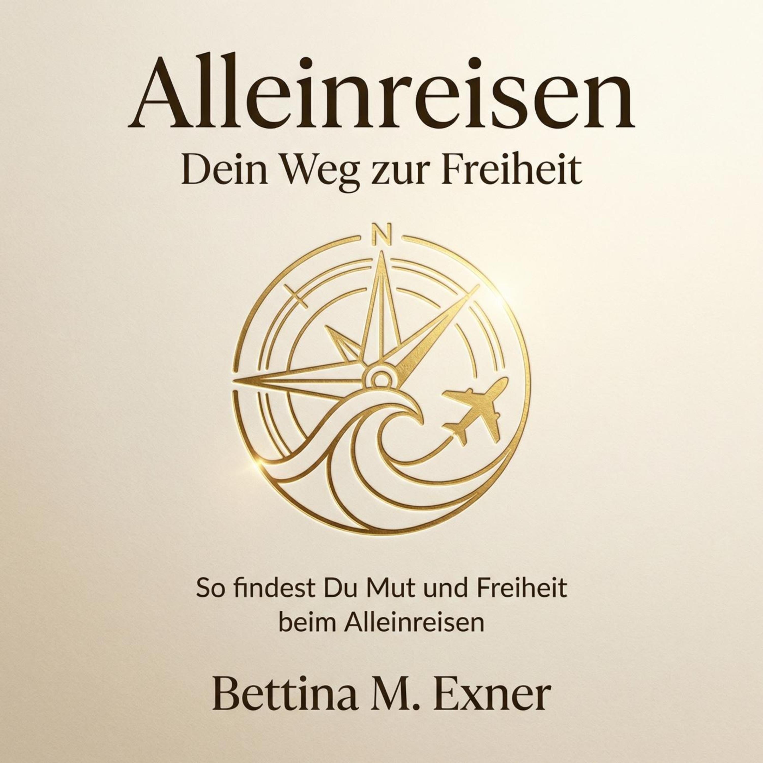 Alleinreisen - Dein Weg zur Freiheit