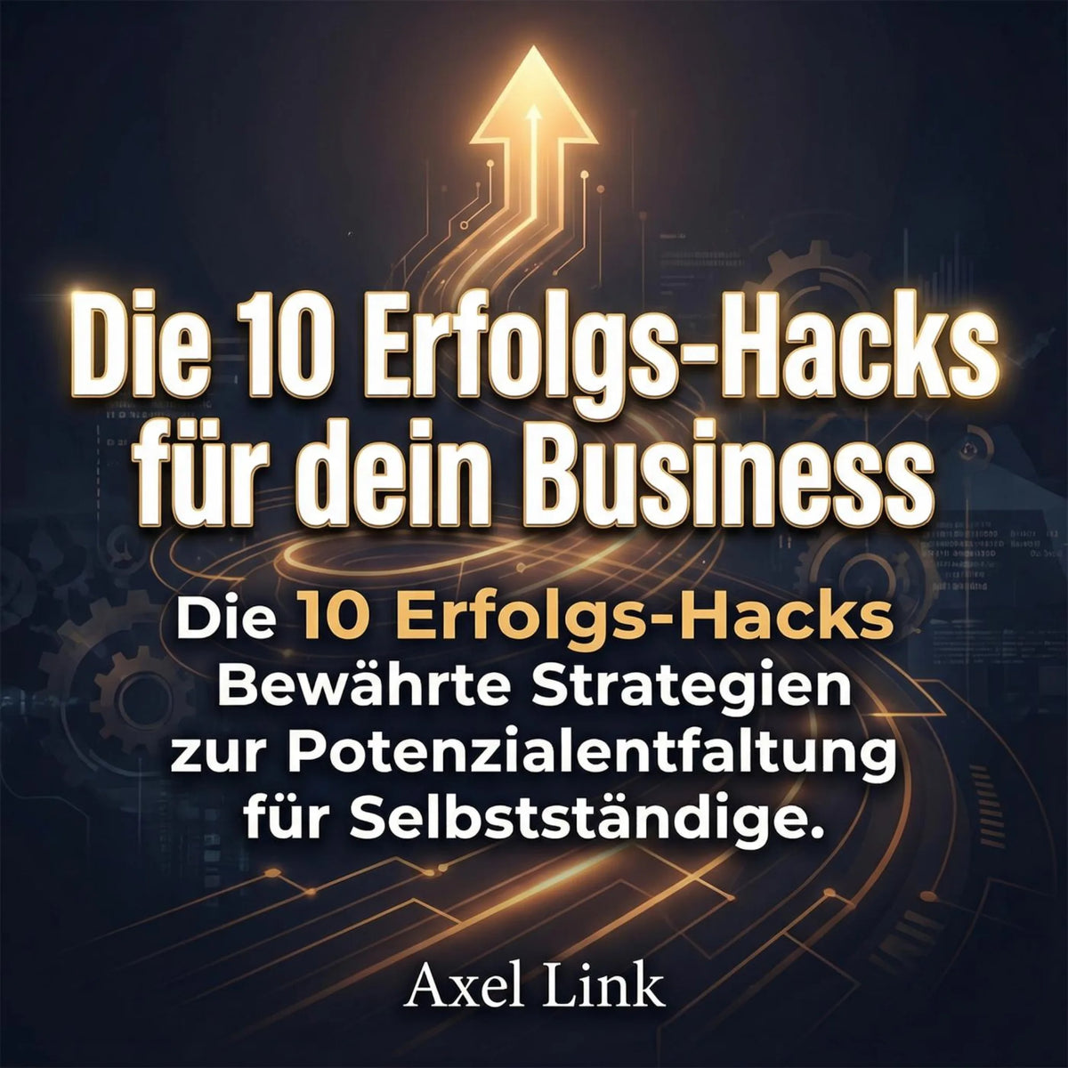 Die 10 Erfolgs-Hacks für dein Business