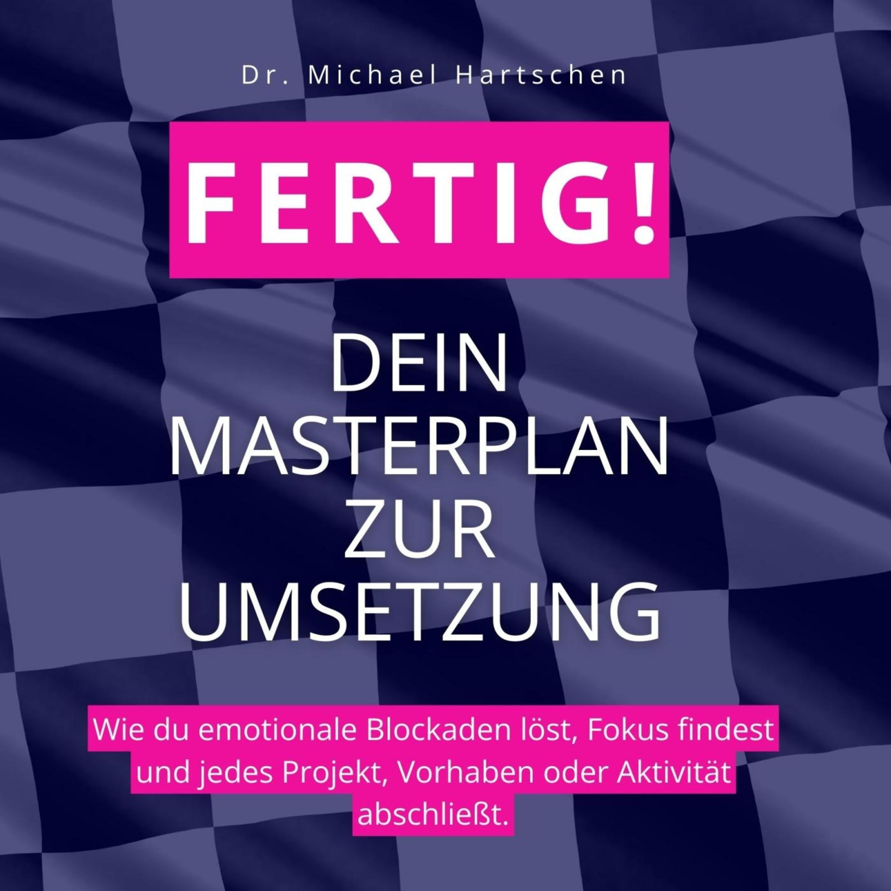 FERTIG: Dein Masterplan zur Umsetzung
