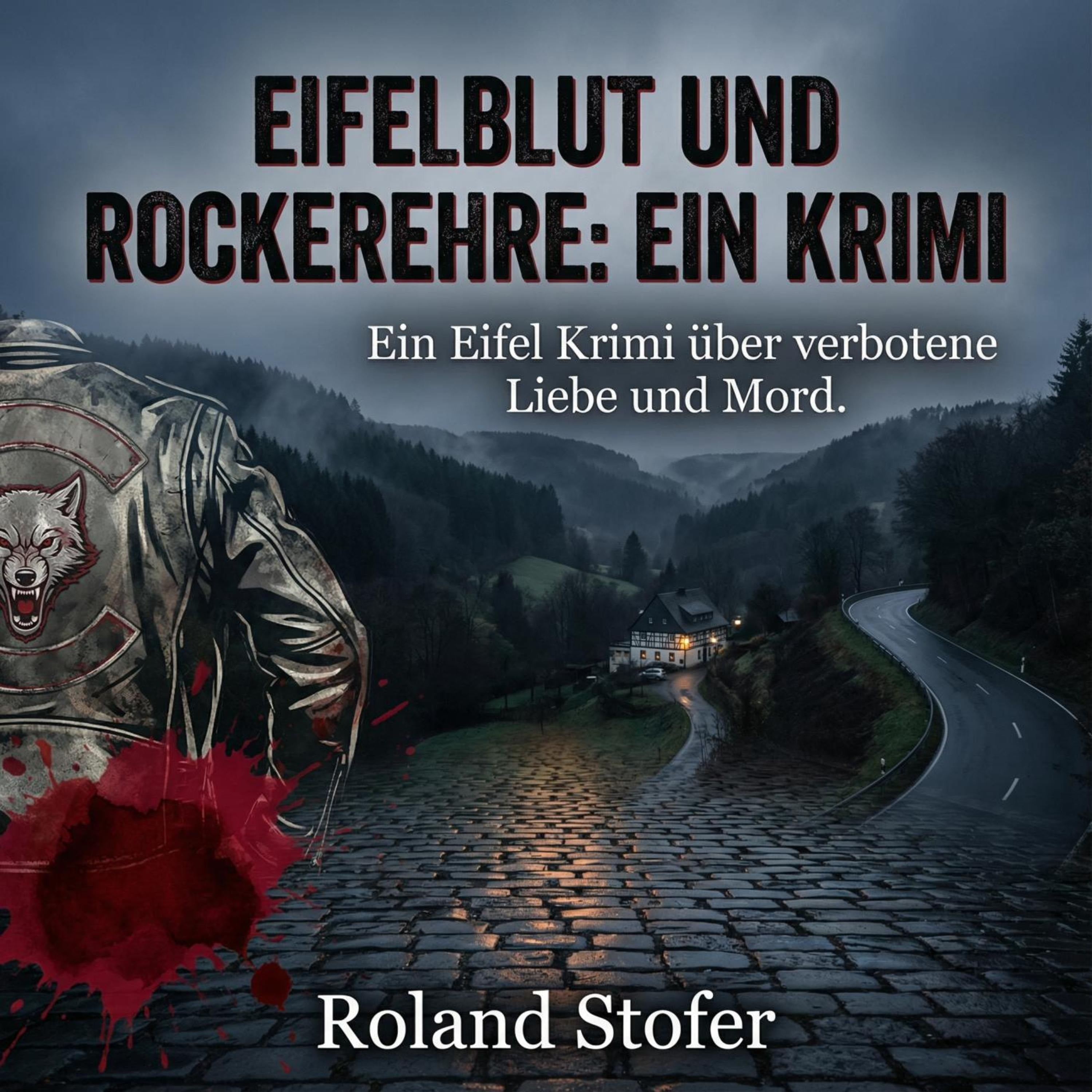 Eifelblut und Rockerehre: Ein Krimi