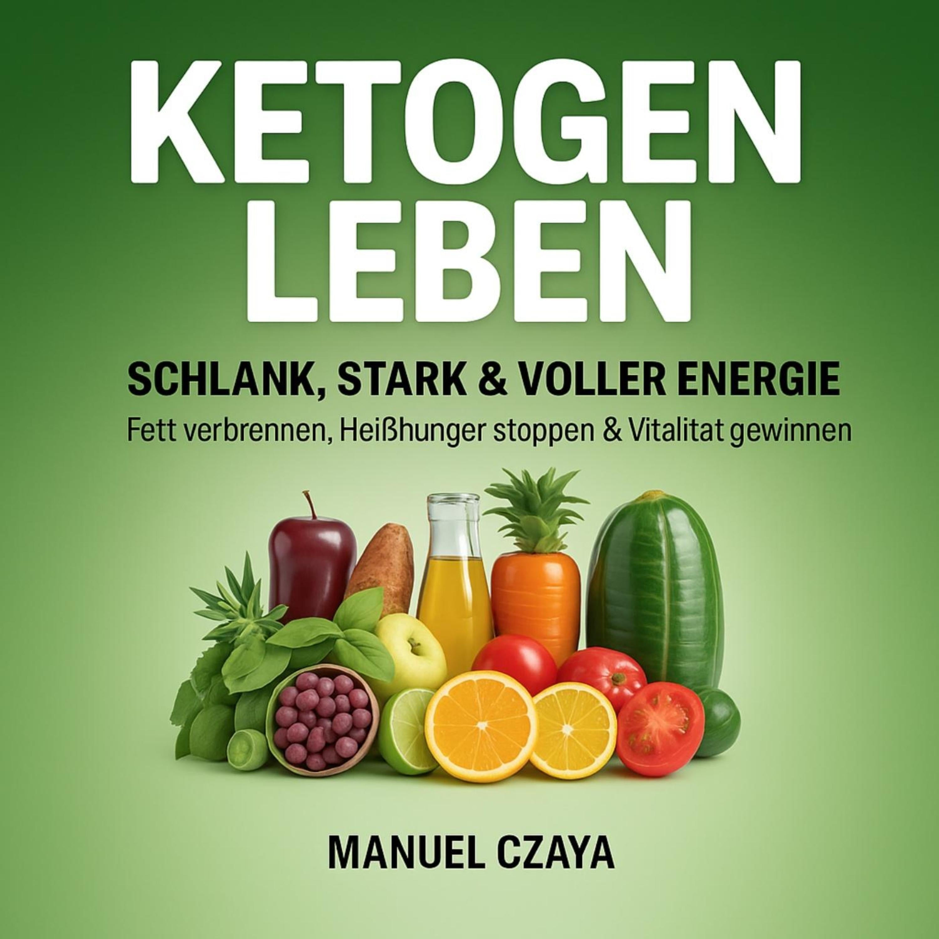 Ketogen leben: Schlank, stark & voller Energie