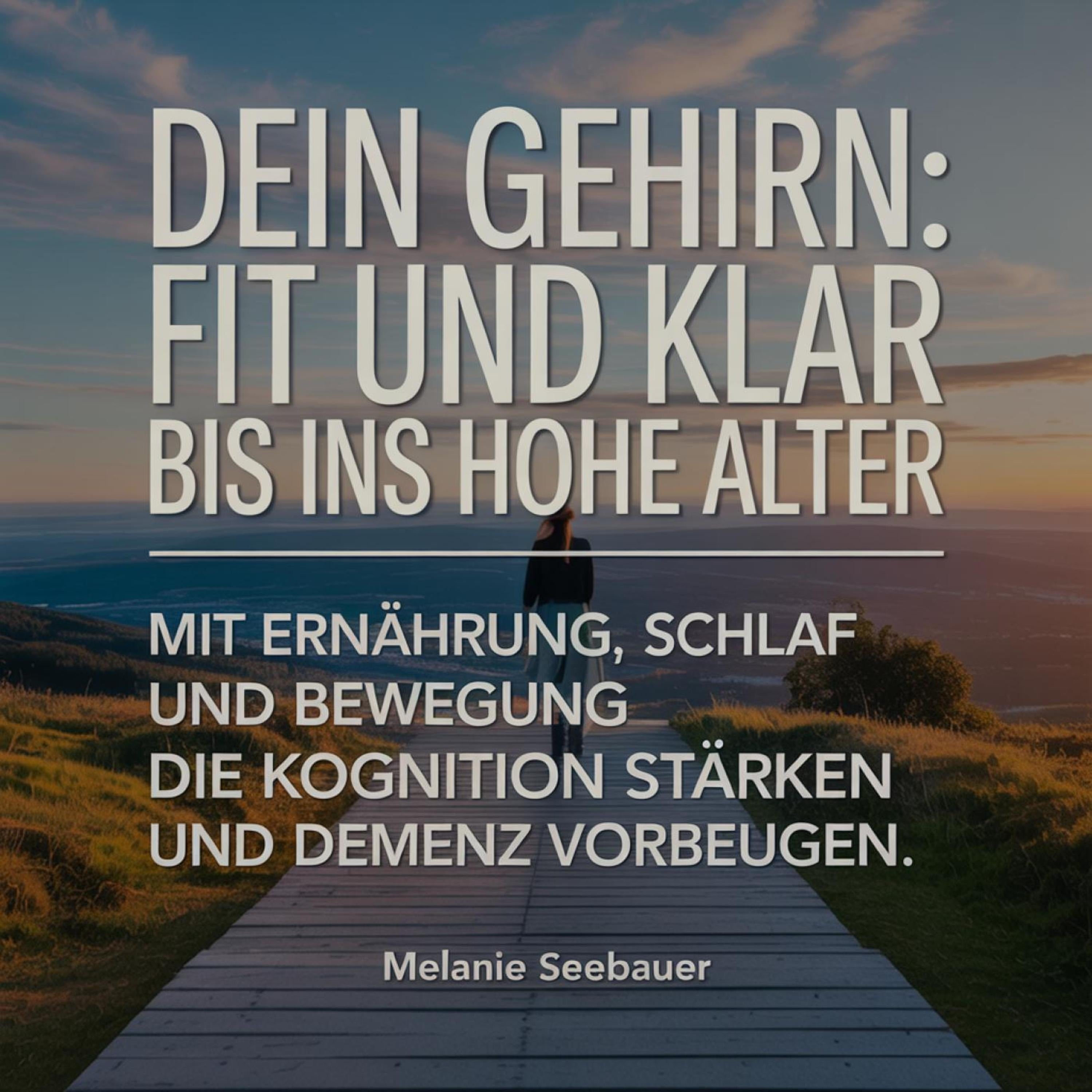 Dein Gehirn: Fit und klar bis ins hohe Alter