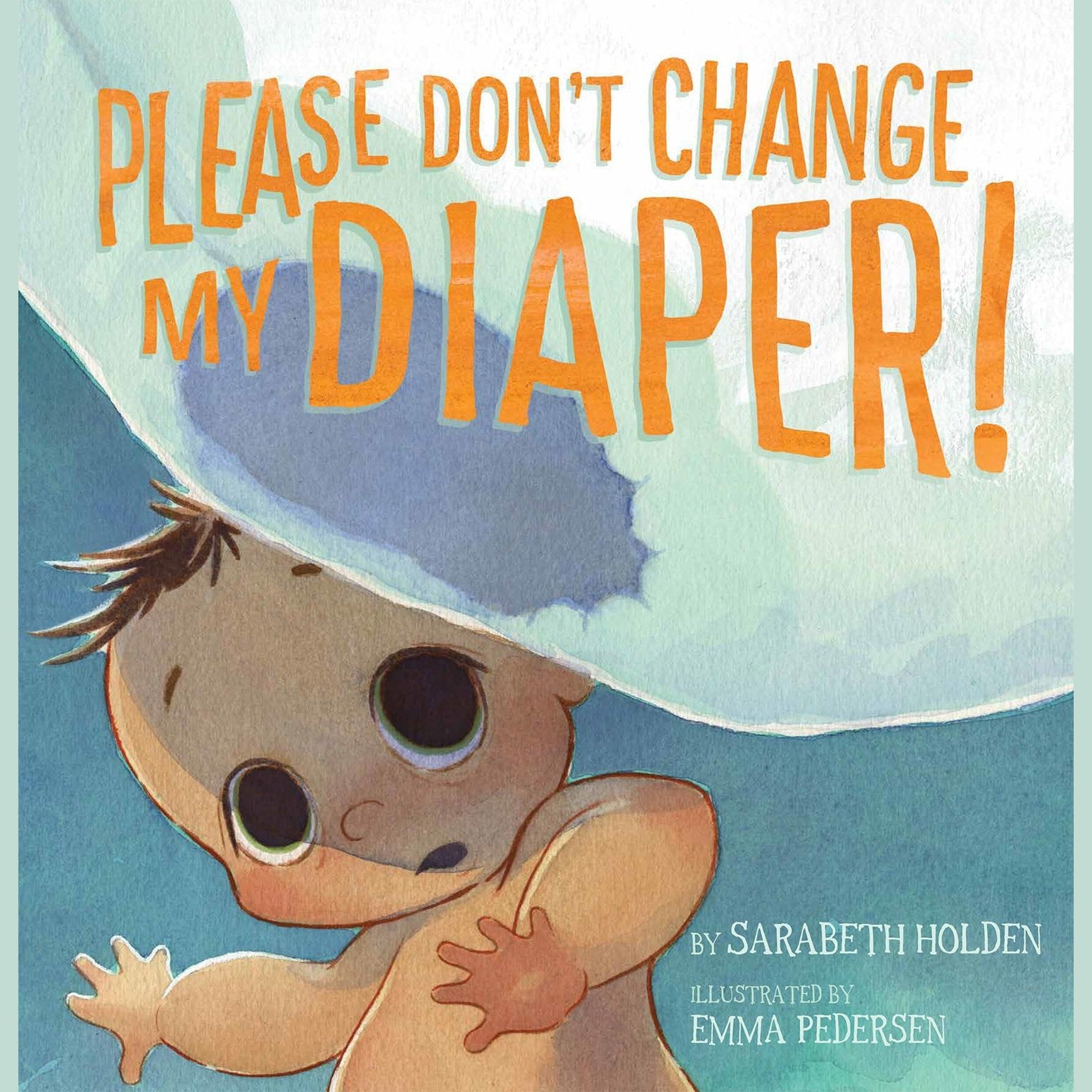 Please Don't Change My Diaper!