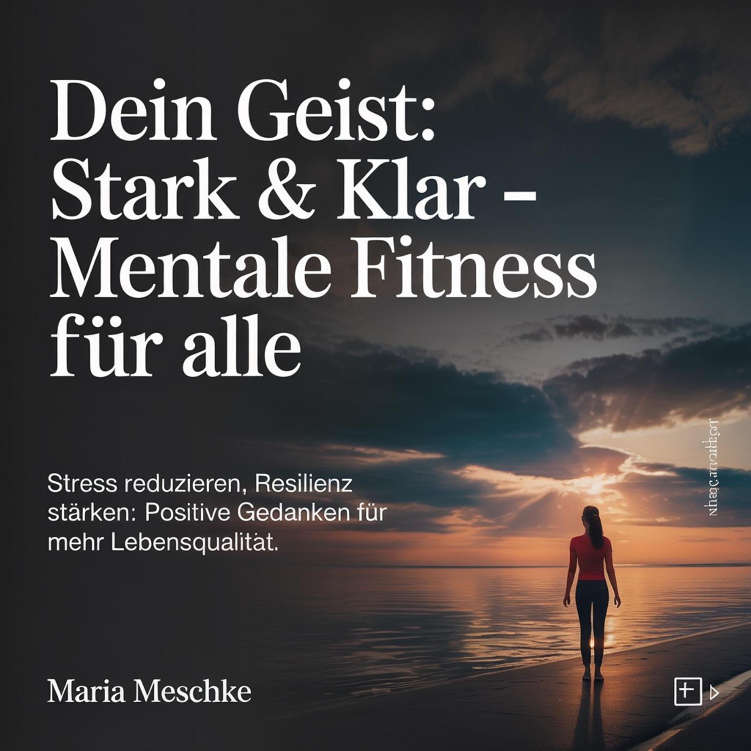 Dein Geist - Stark & Klar - Mentale Fitness für alle