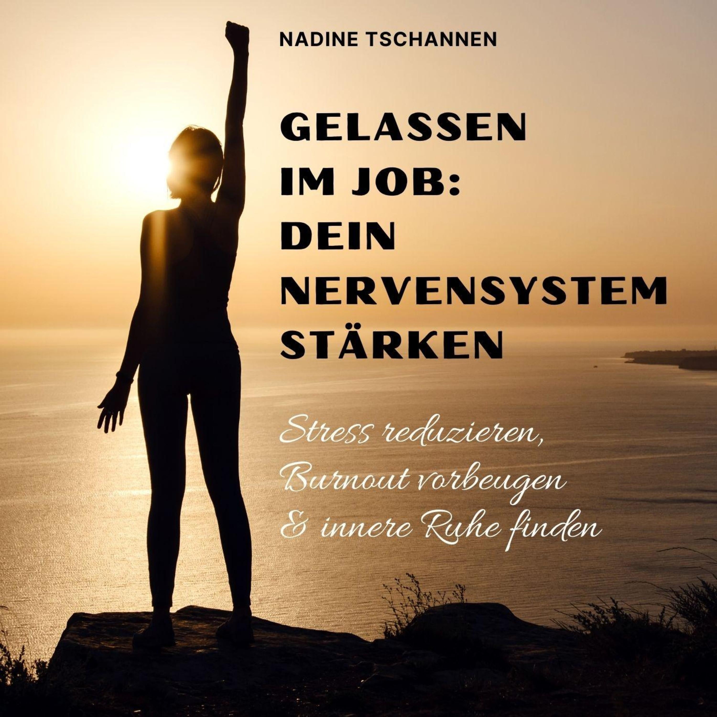 Gelassen im Job: Dein Nervensystem stärken