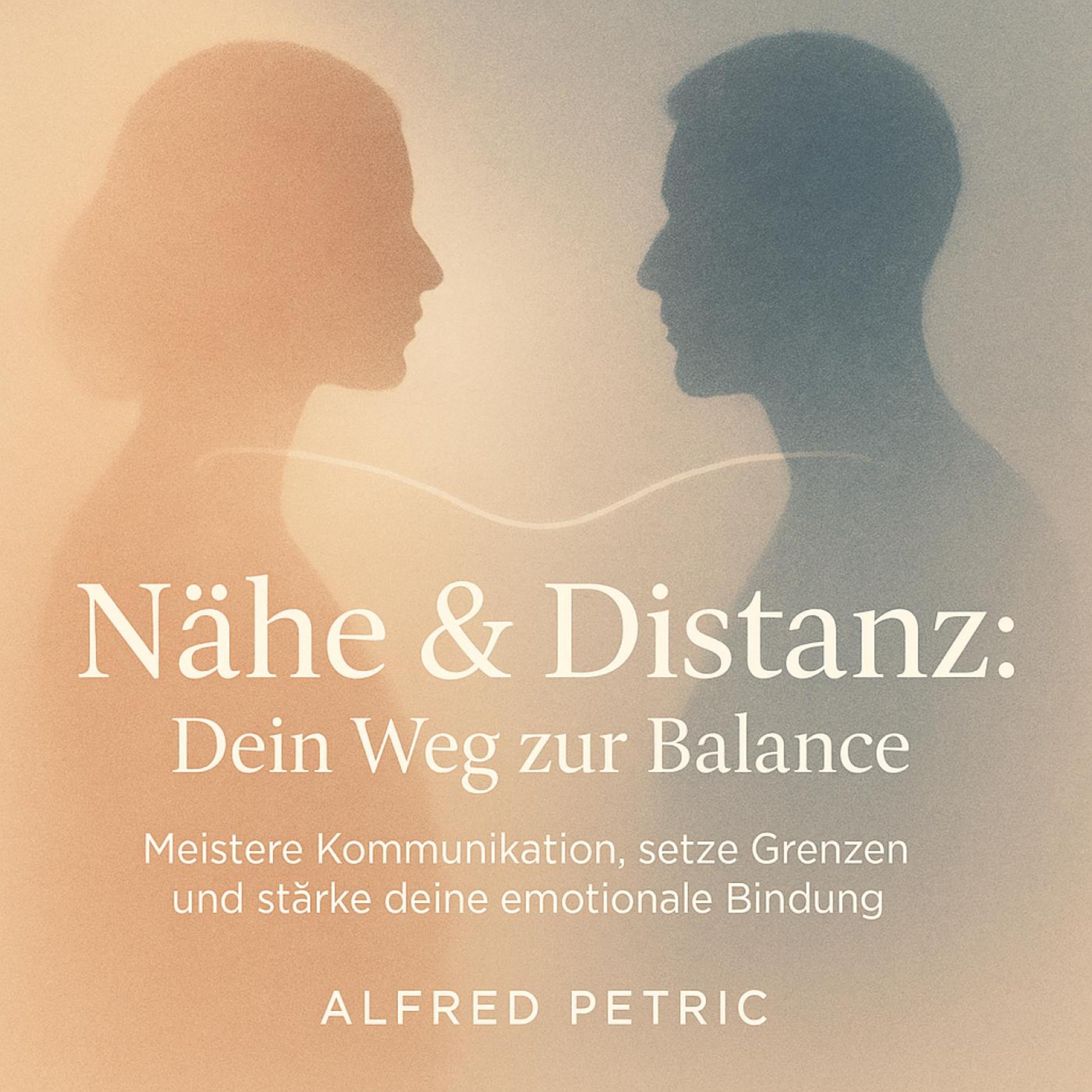 Nähe & Distanz - Dein Weg zur Balance