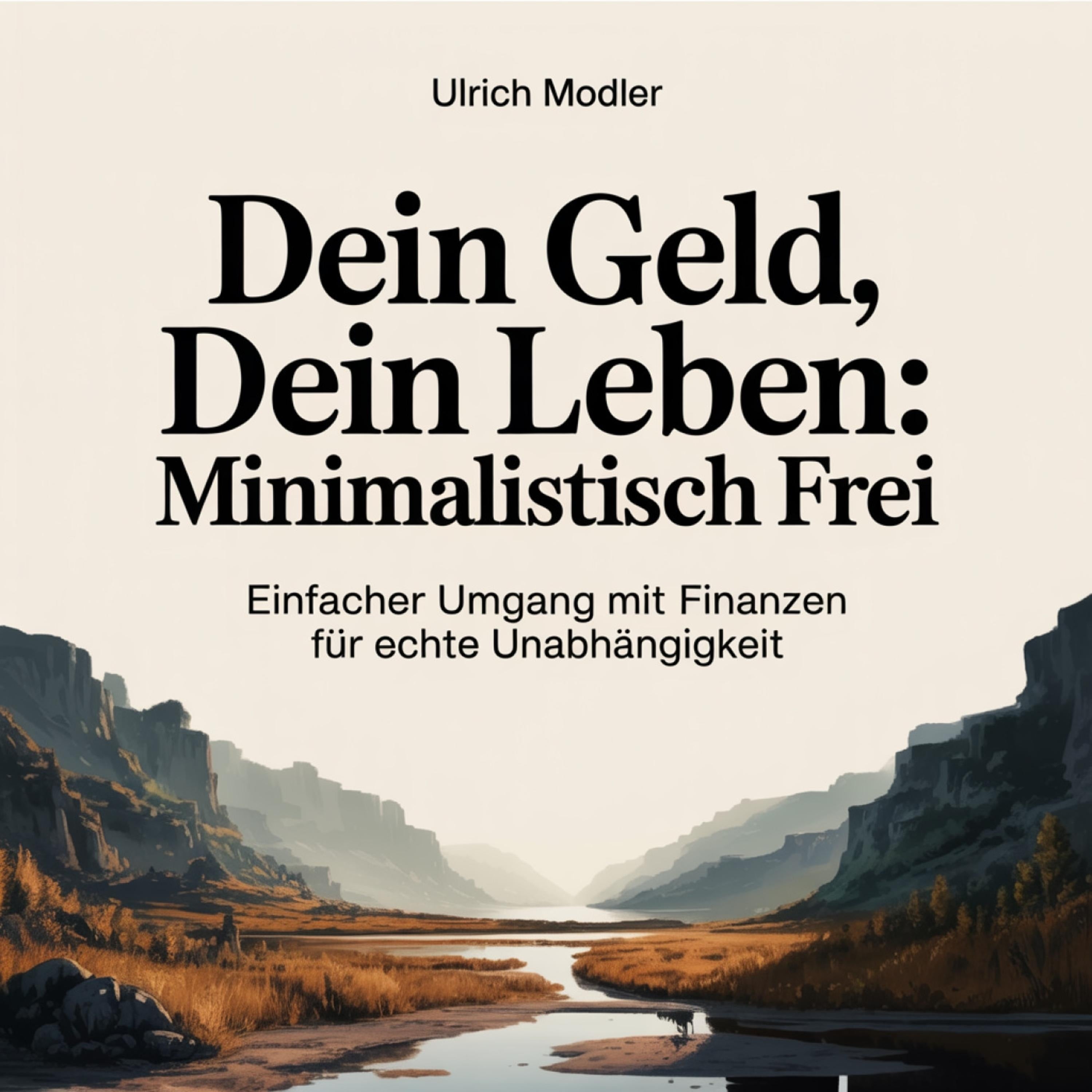 Dein Geld, dein Leben: Minimalistisch frei