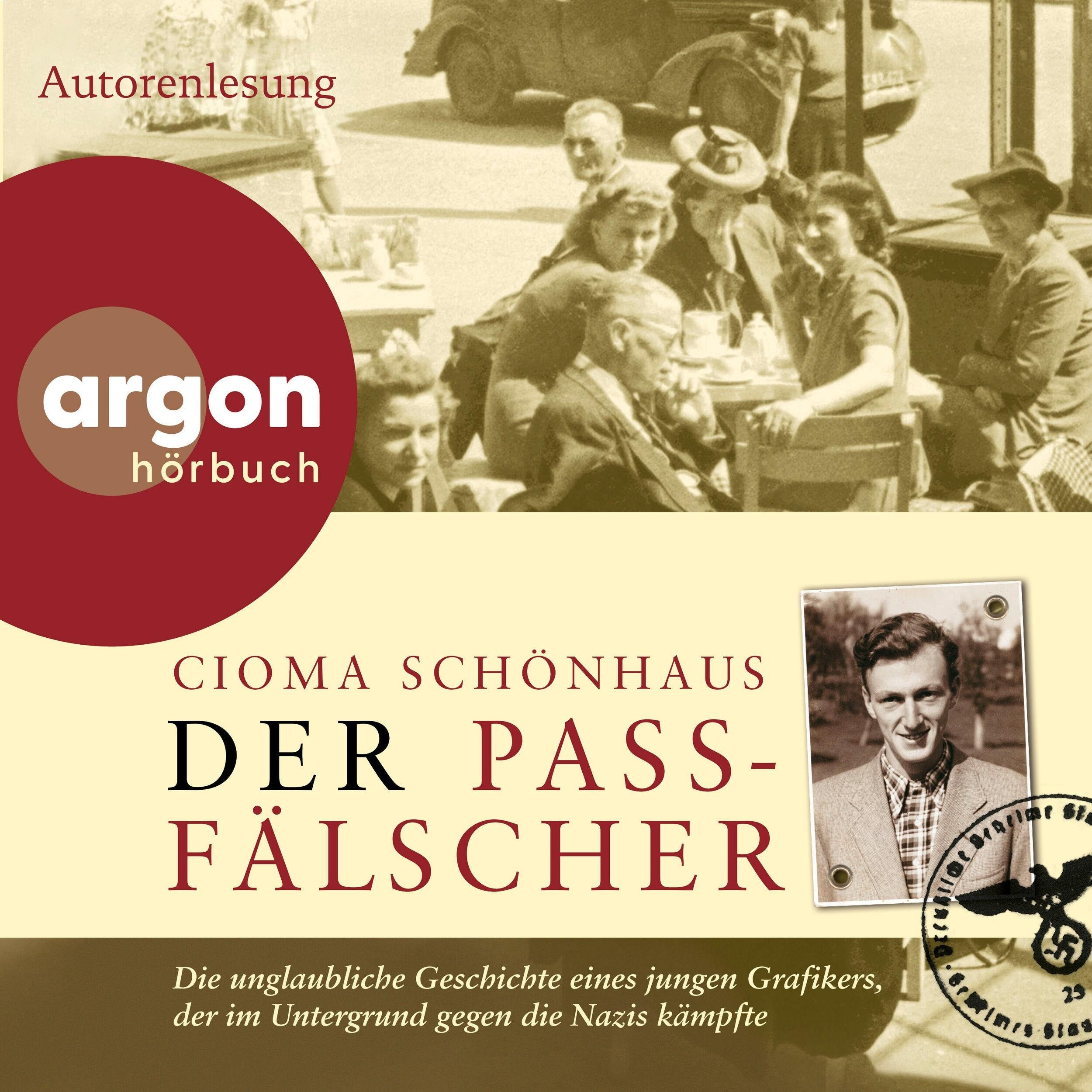Der Passfälscher - Die unglaubliche Geschichte eines jungen Grafikers, der im Untergrund gegen die Nazis kämpfte (Autorisierte Lesefassung)