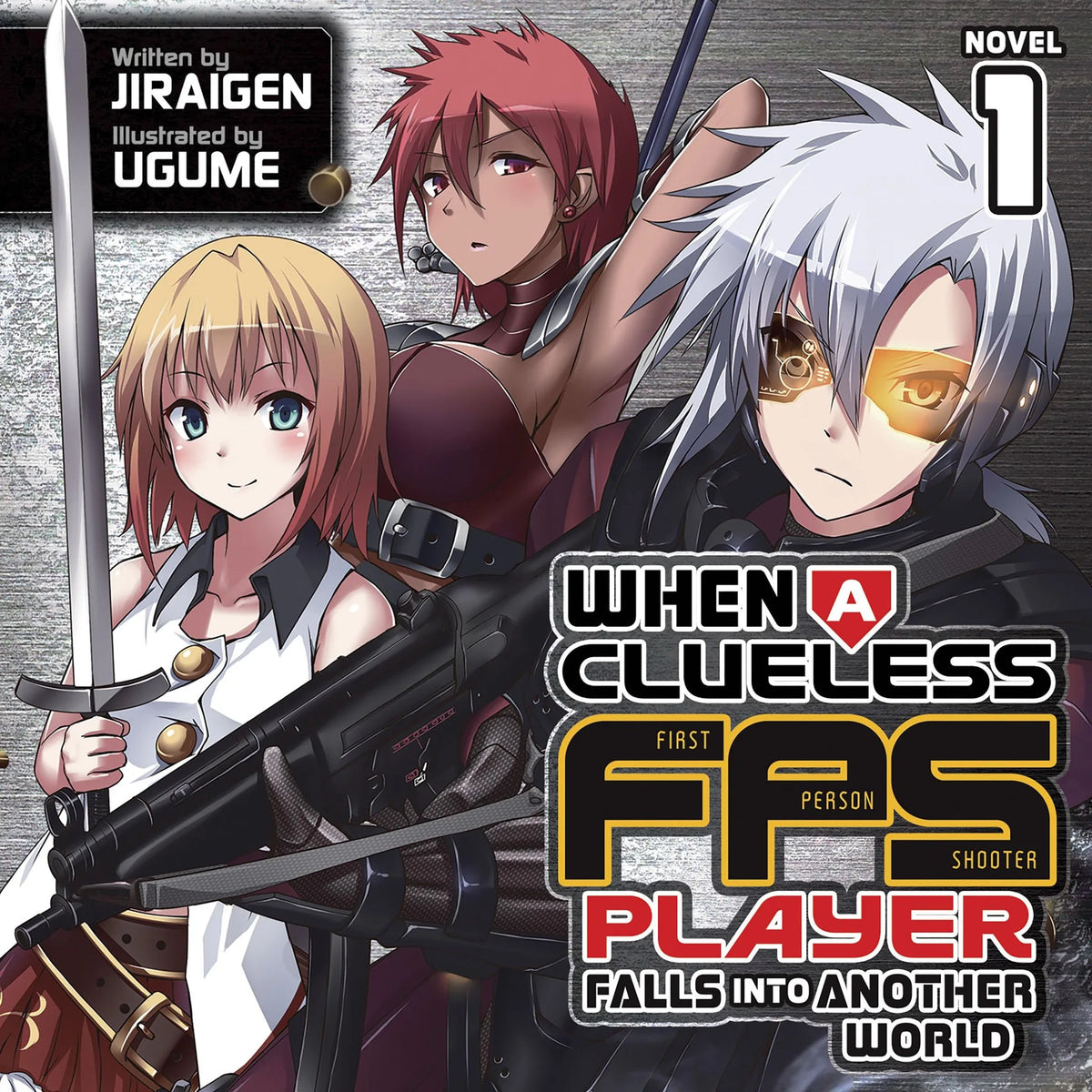 When a Clueless First-Person Shooter Player Falls into Another World (Light Novel) Vol. 1