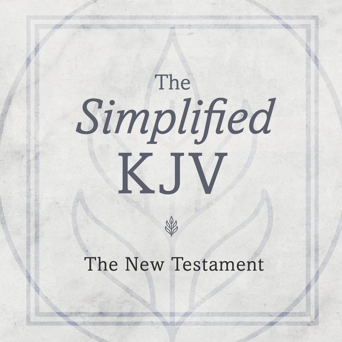 The New Testament: The Simplified KJV (King James Version)