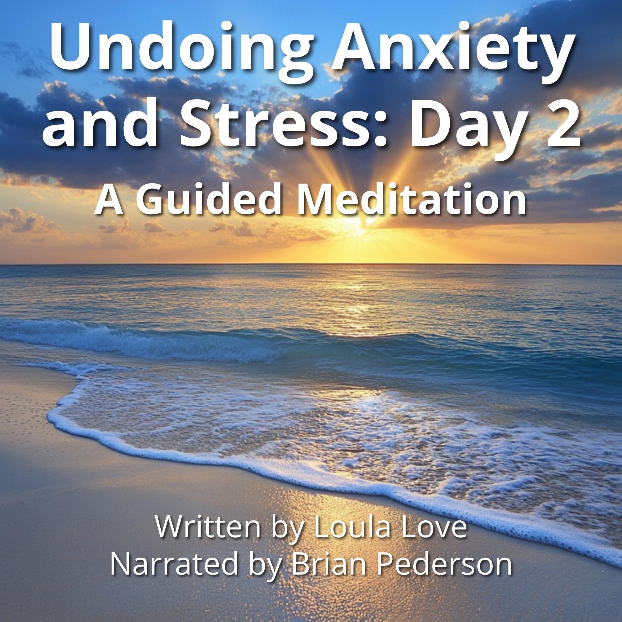 Undoing Anxiety and Stress: Day 2