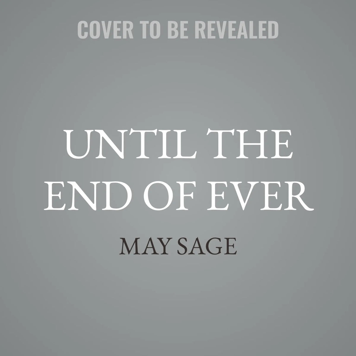 Until the End of Ever