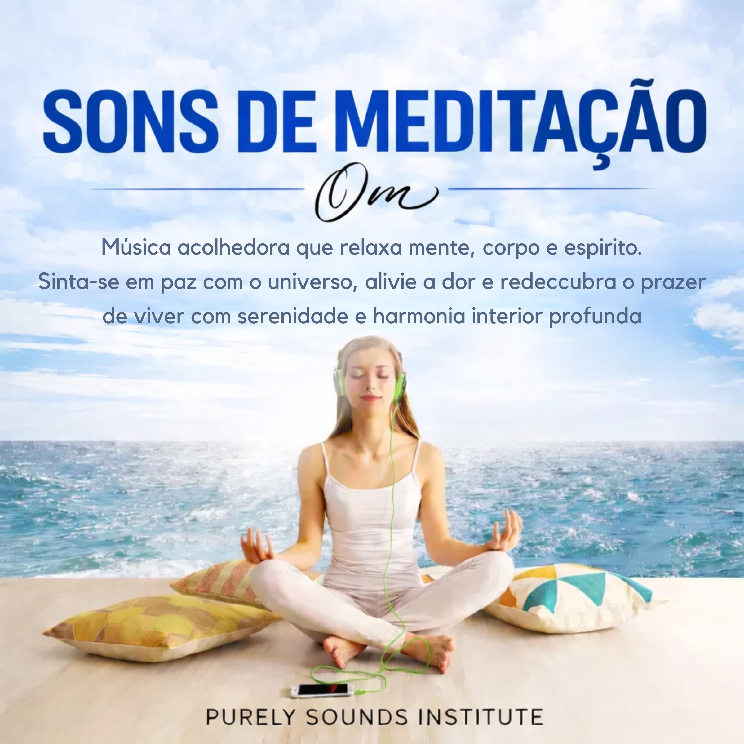 Sons de Meditação Om: Música Acolhedora que Relaxa Mente, Corpo e Espírito. Sinta-se em Paz com o Universo, Alivie a Dor e Redescubra o Prazer de Viver com Serenidade e Harmonia Interior Profunda