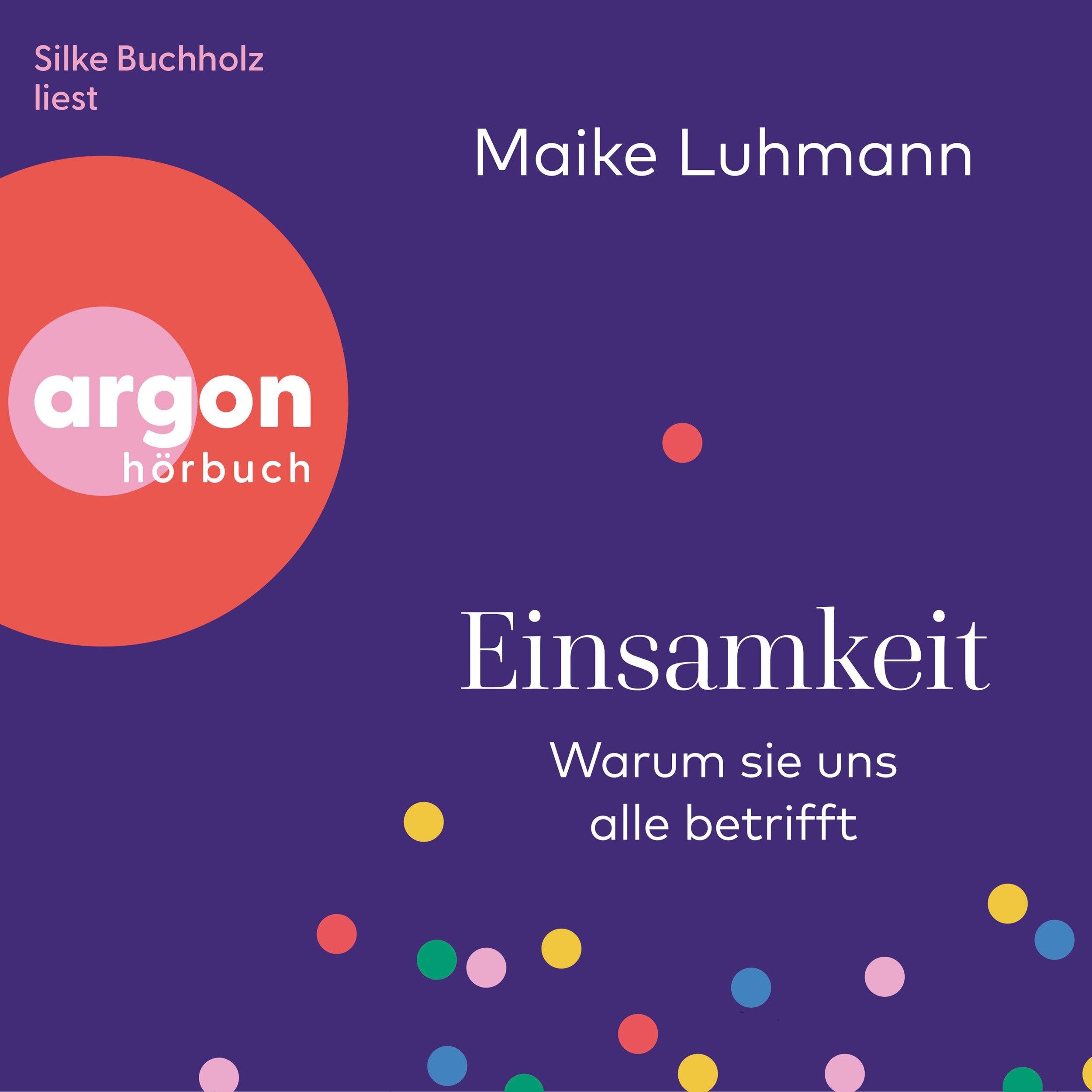 Einsamkeit - Warum sie uns alle betrifft (Ungekürzte Lesung)