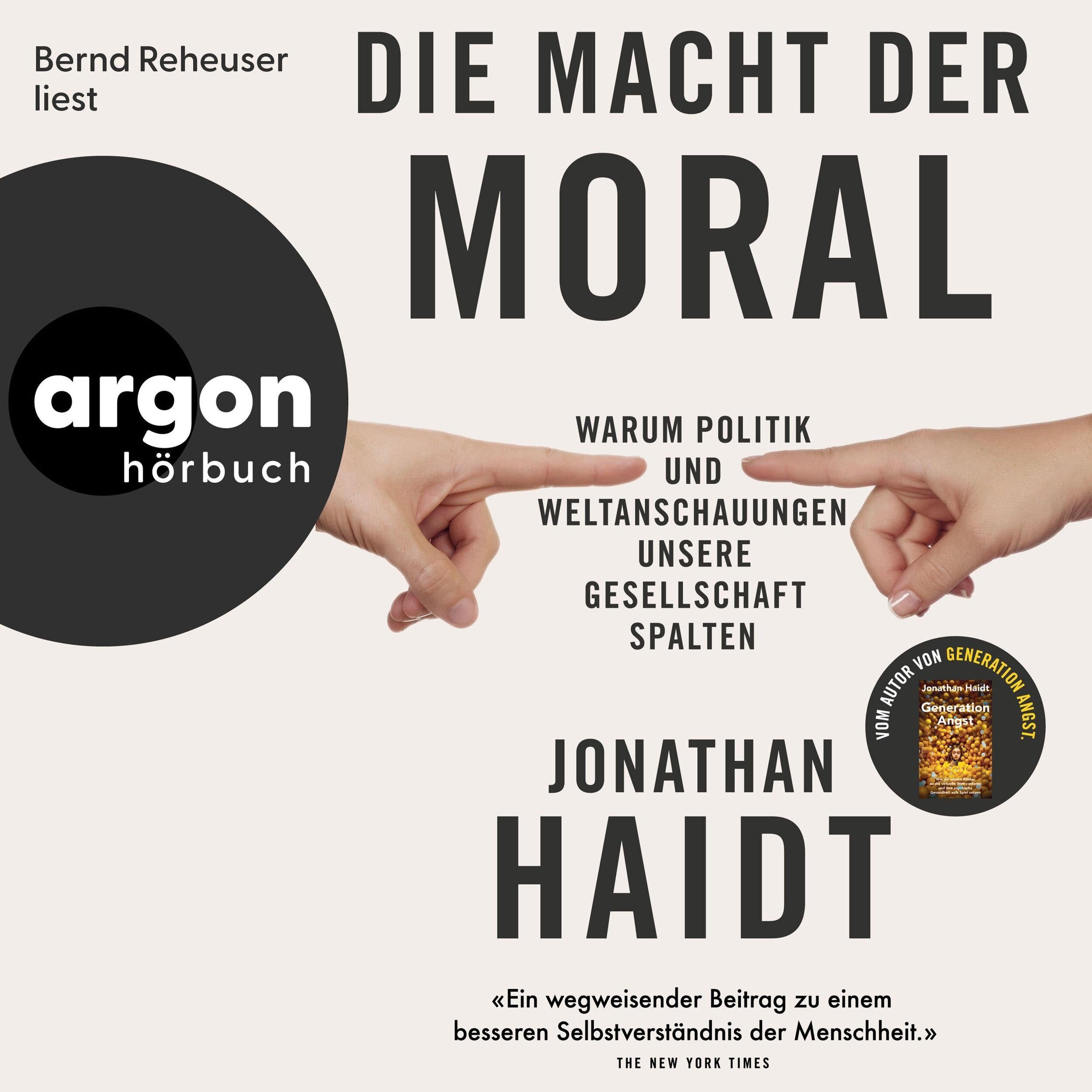 Die Macht der Moral - Warum Politik und Weltanschauungen unsere Gesellschaft spalten (Ungekürzte Lesung)