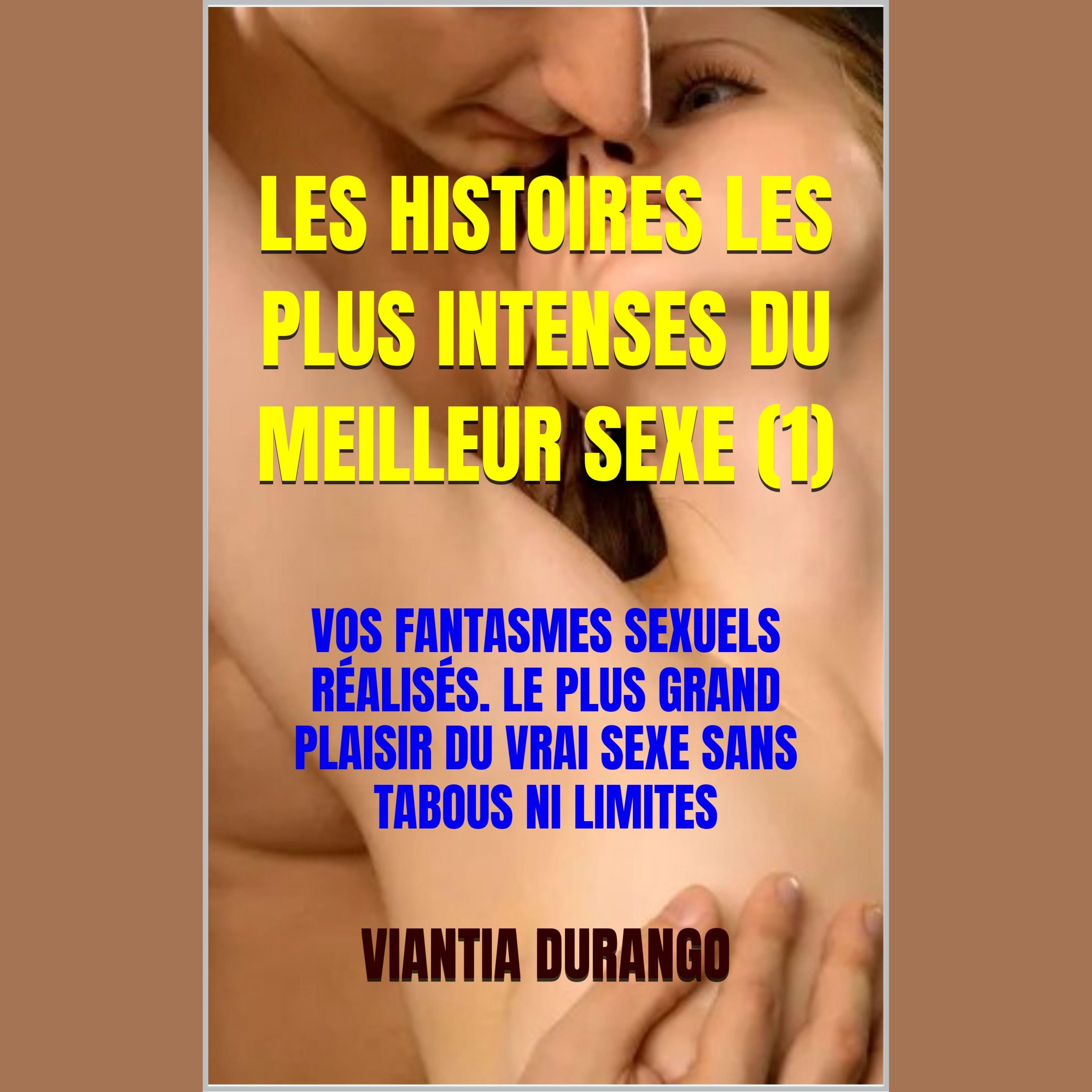 LES HISTOIRES LES PLUS INTENSES DU MEILLEUR SEXE (1)