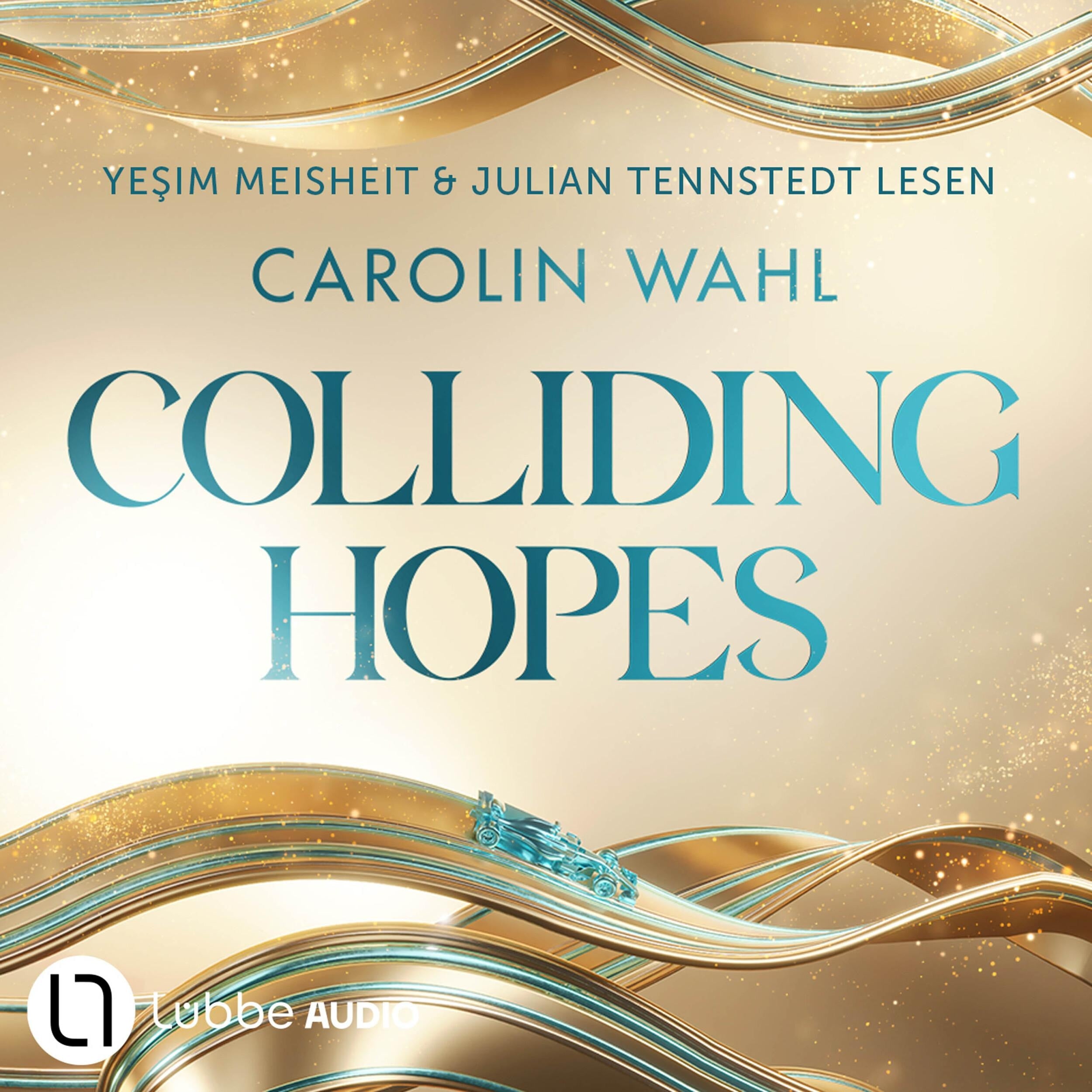 Colliding Hopes - Driven Dreams, Teil 2 (Ungekürzt)