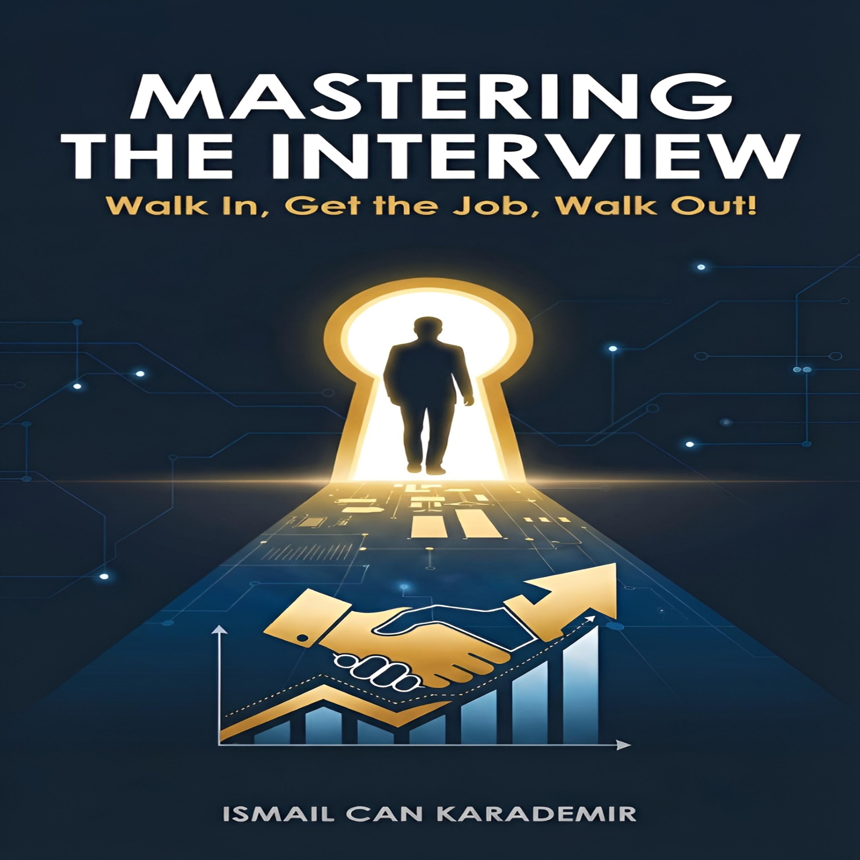 Mastering the Interview: Walk In, Get the Job, Walk Out!