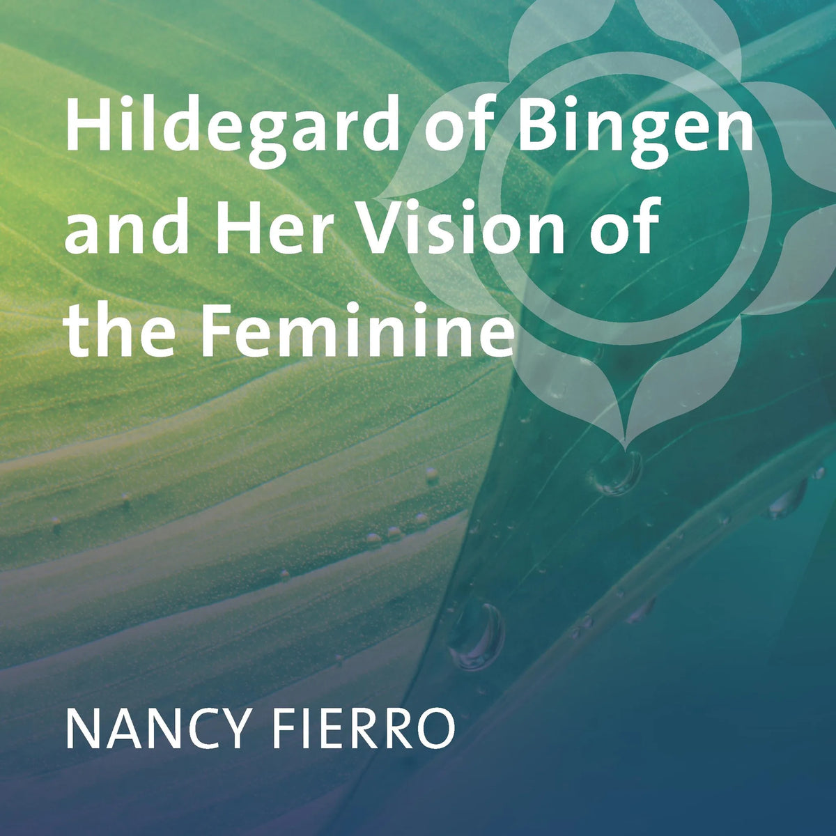 Hildegard of Bingen and Her Vision of the Feminine