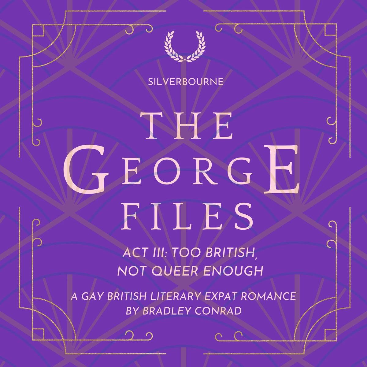 Silverbourne: The George Files: Act III: Too British, Not Queer Enough