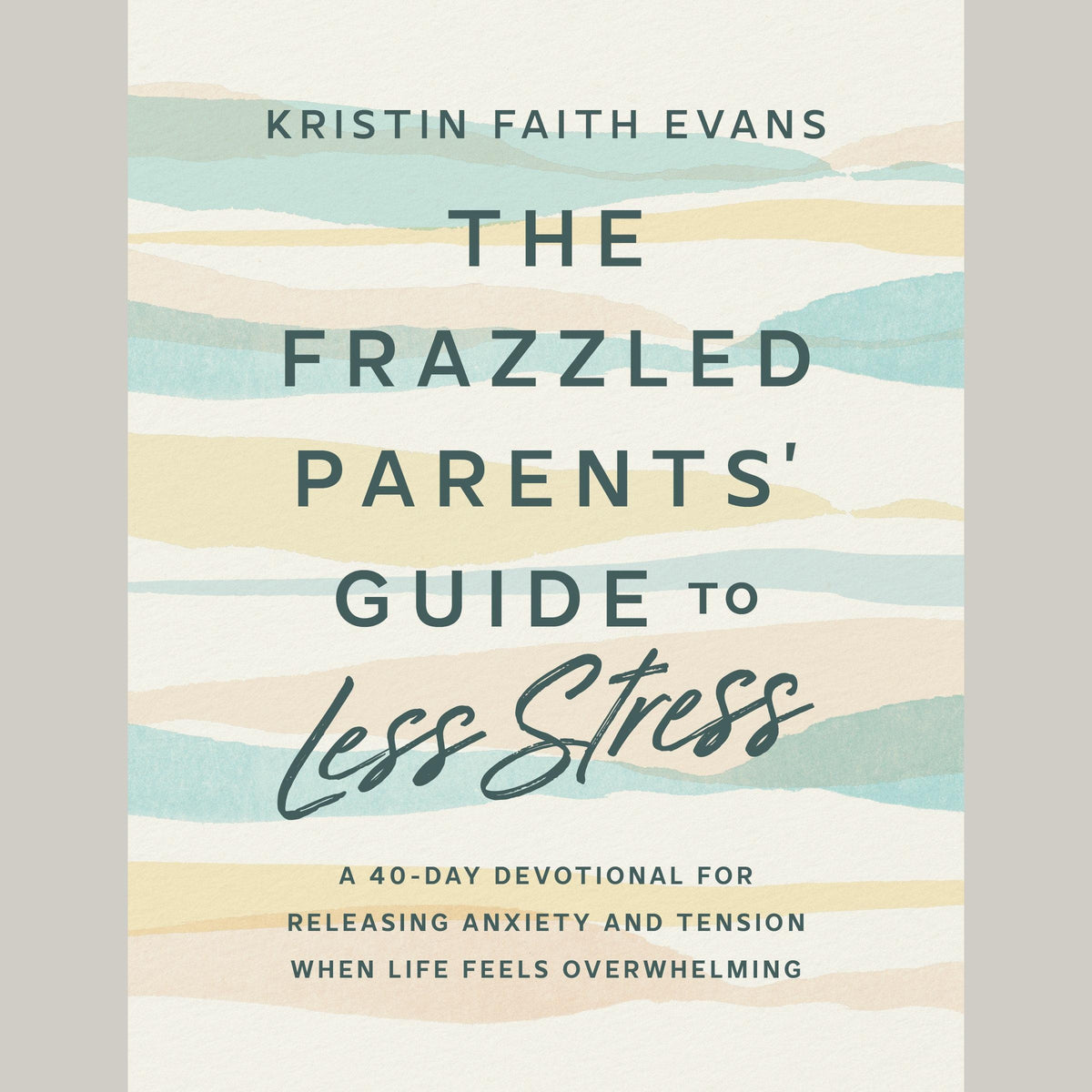 The Frazzled Parents' Guide to Less Stress