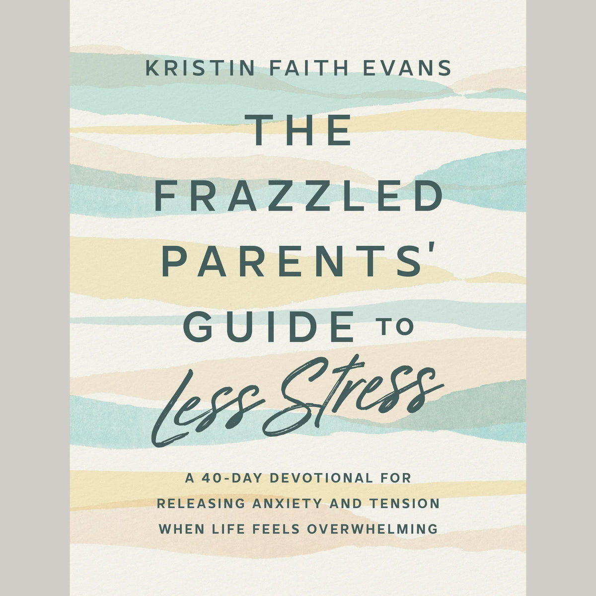 The Frazzled Parents' Guide to Less Stress