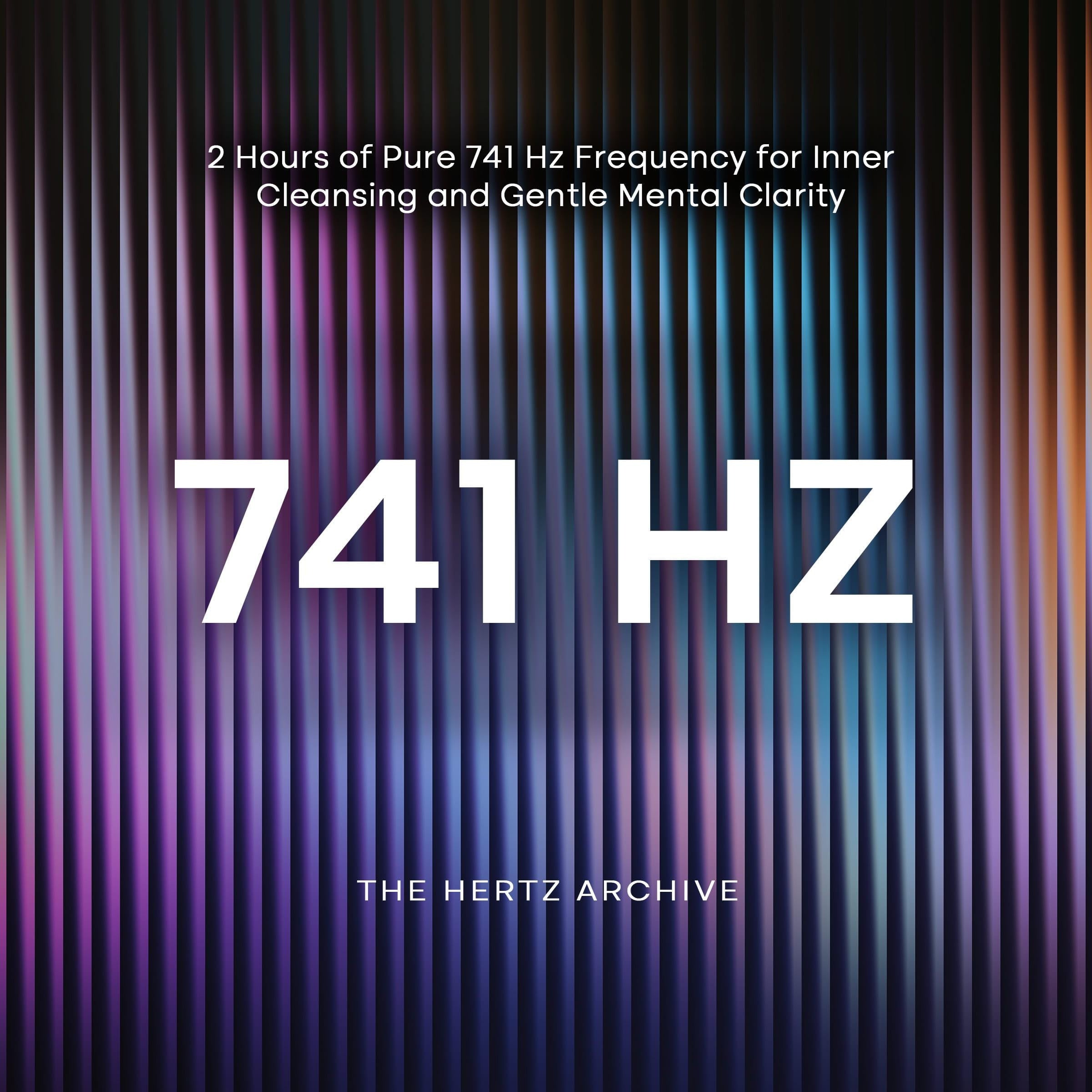 741 Hz: 2 Hours of Pure 741 Hz Frequency for Inner Cleansing and Gentle Mental Clarity